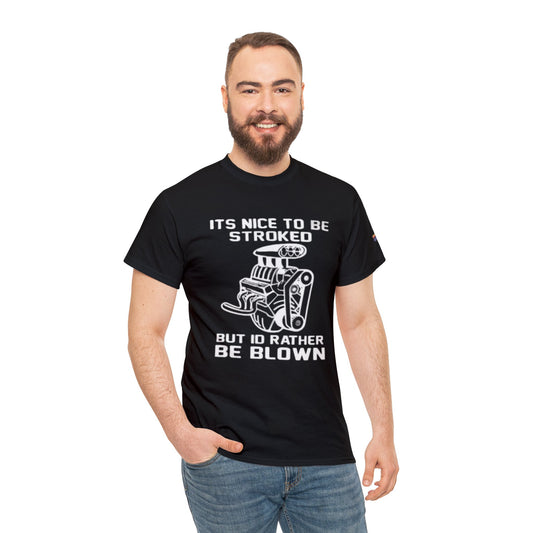 It's Nice to Be Stroked Tee Printify