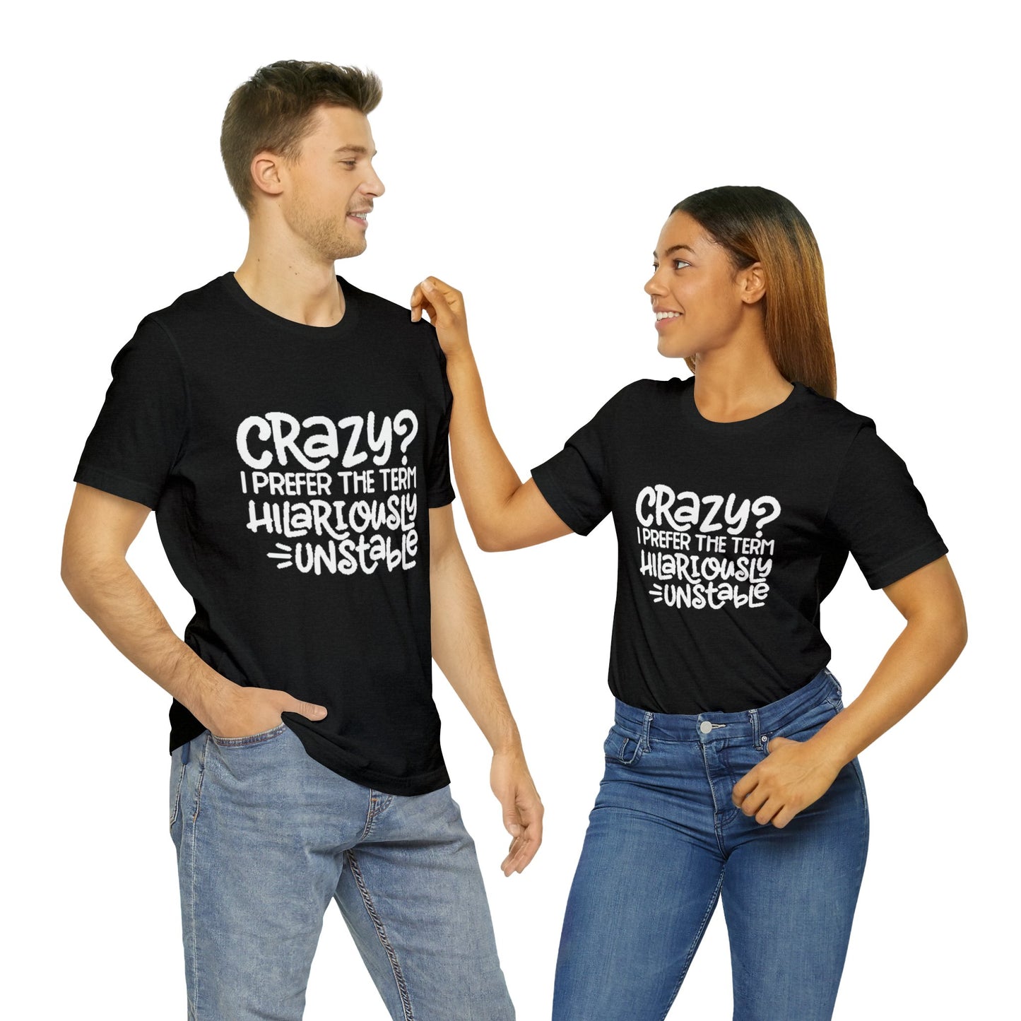 Hilariously Unstable Tee Printify