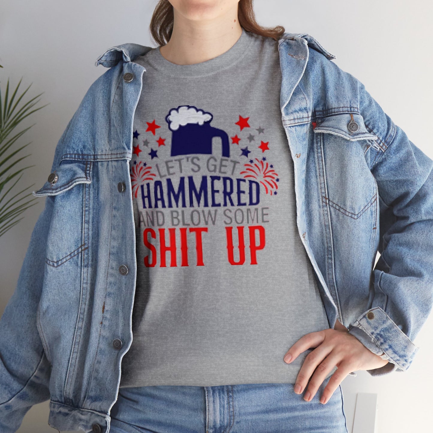 Let's Get Hammered and Blow Shit Up Tee Printify