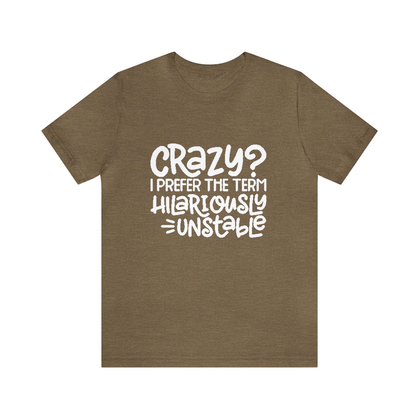 Hilariously Unstable Tee Printify