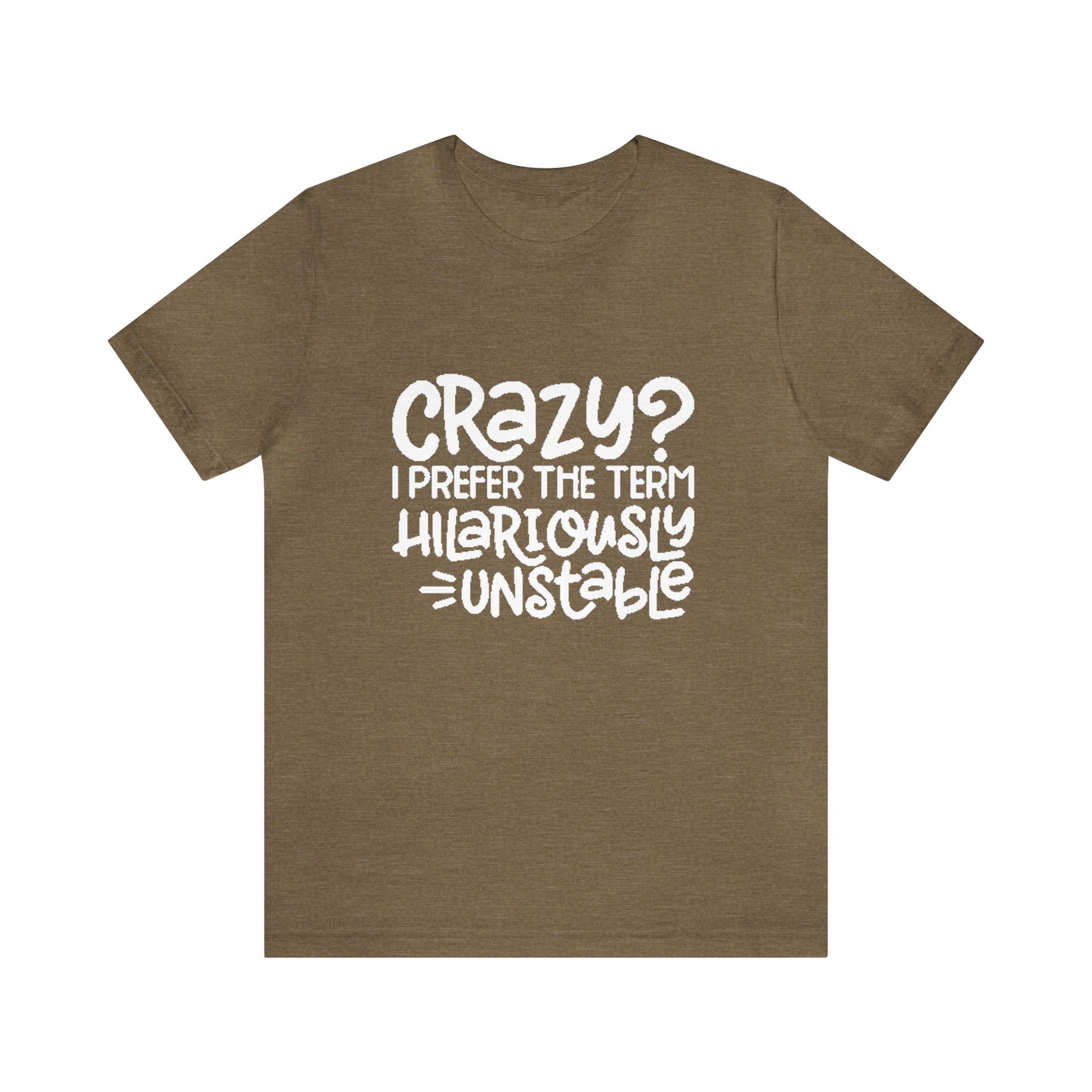 Hilariously Unstable Tee Printify