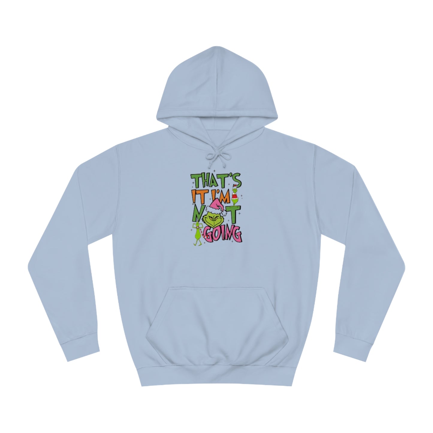That's It, I'm Not Going Hoodie Printify