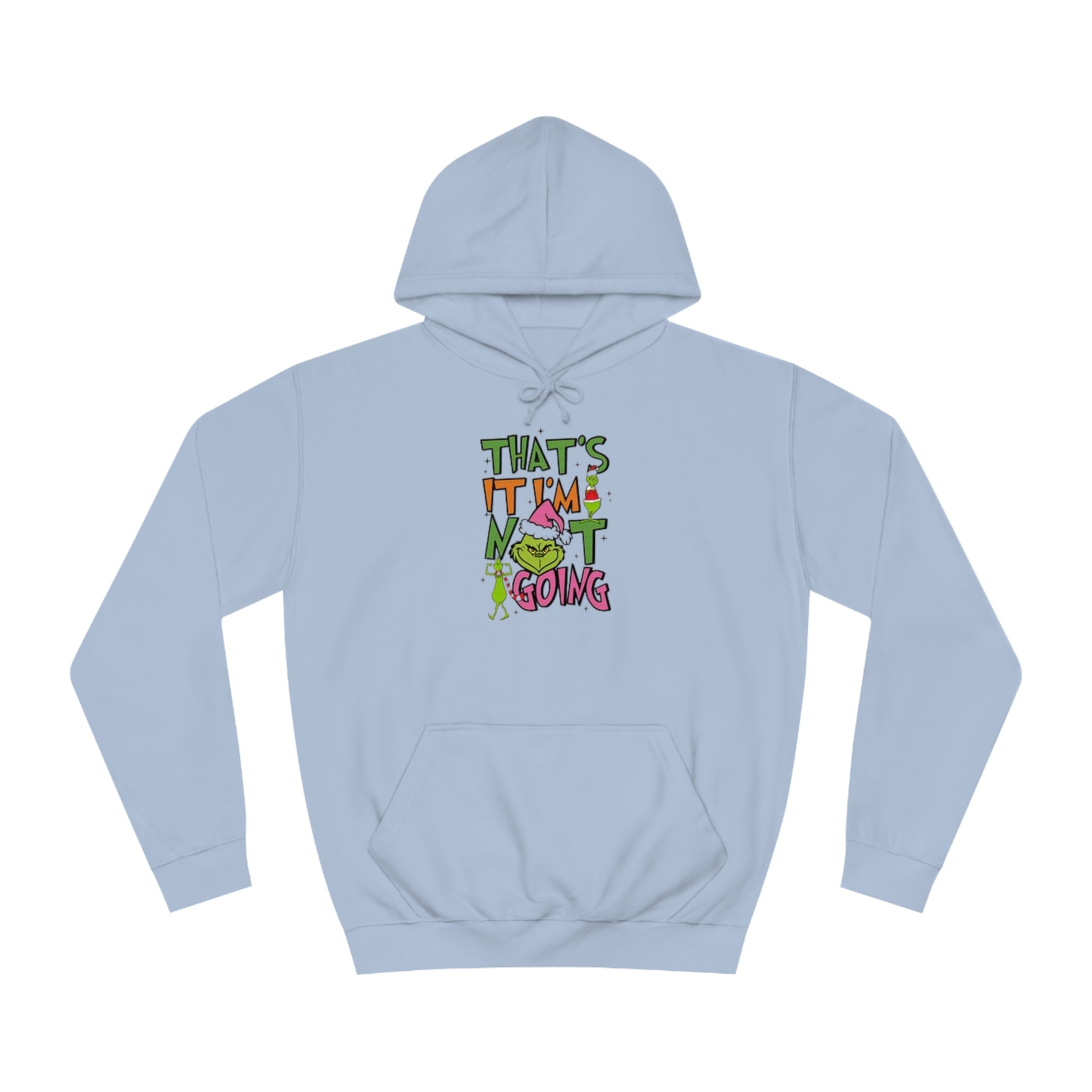 That's It, I'm Not Going Hoodie Printify