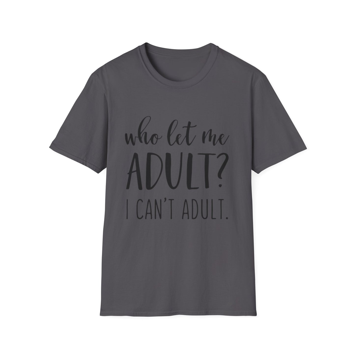 Who Let Me Adult? T-Shirt Printify