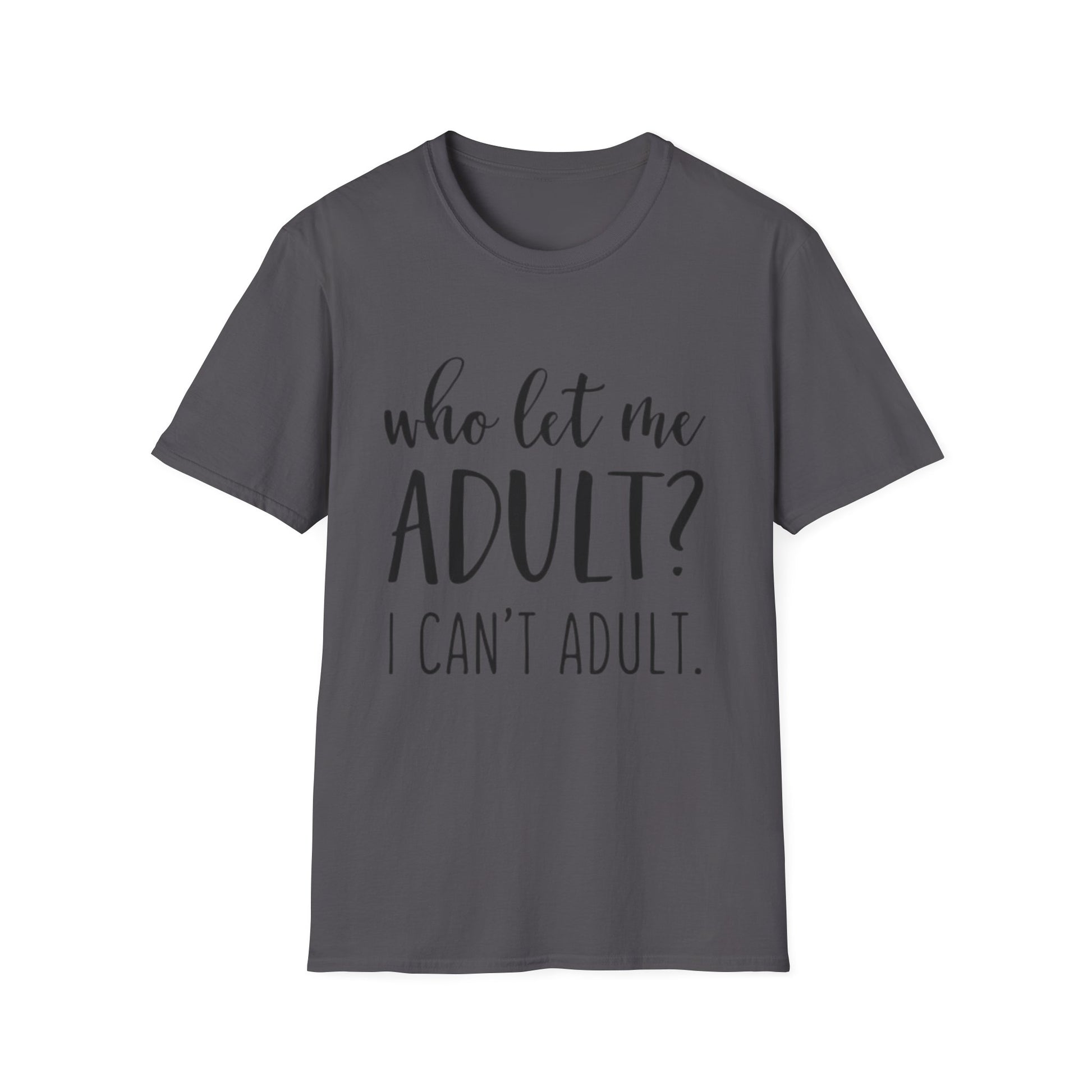 Who Let Me Adult? T-Shirt Printify