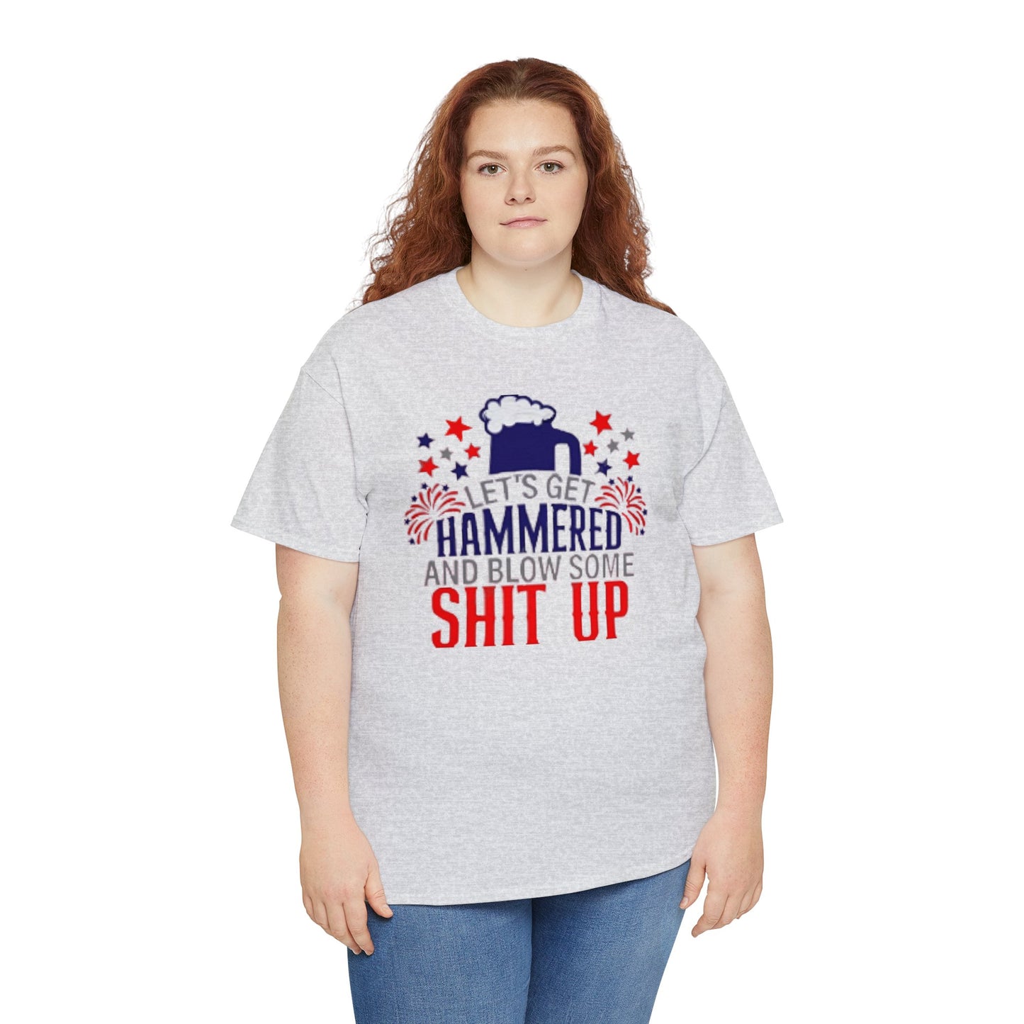Let's Get Hammered and Blow Shit Up Tee Printify