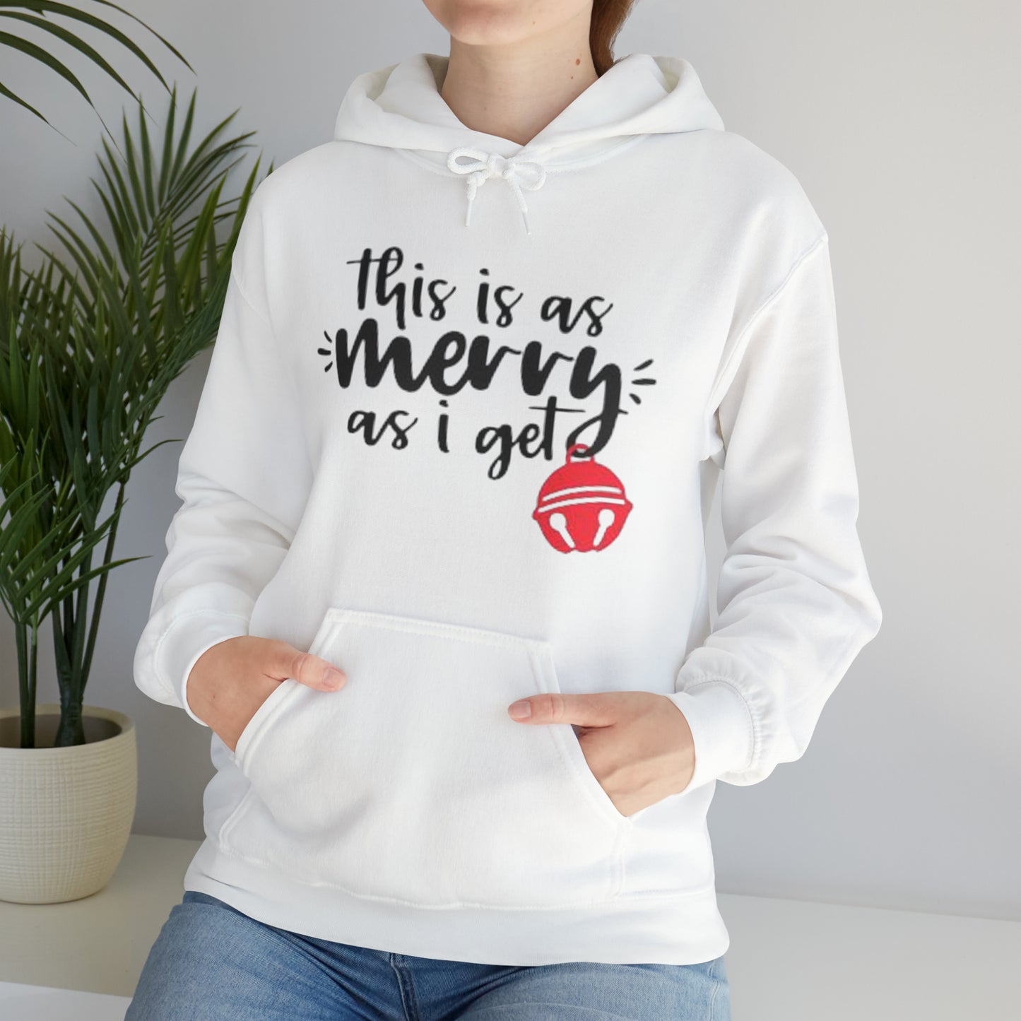 This Is As Merry As I Get™ Hooded Sweatshirt Printify