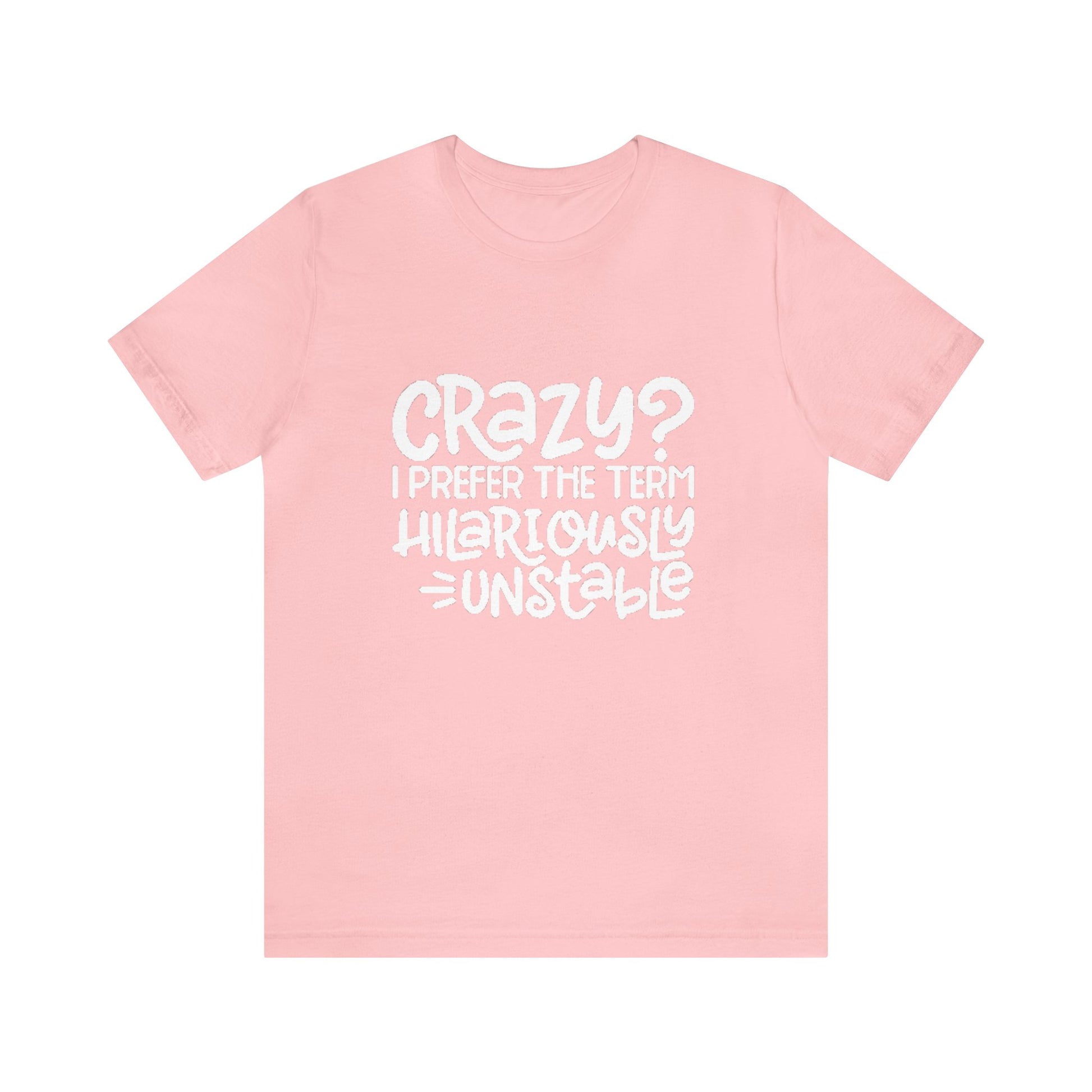 Hilariously Unstable Tee Printify