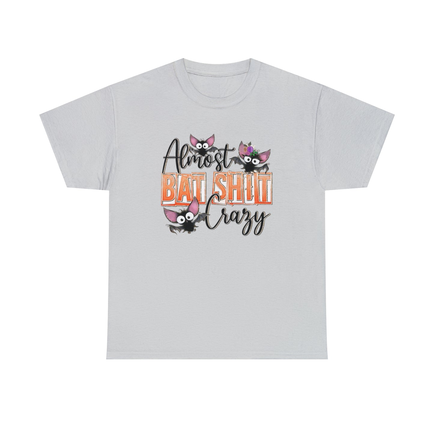Almost Batshit Crazy Tee