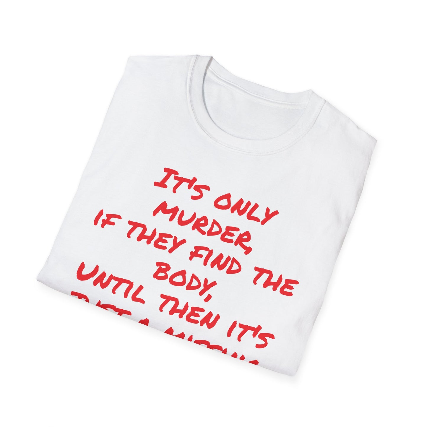 missing person T-Shirt Printify
