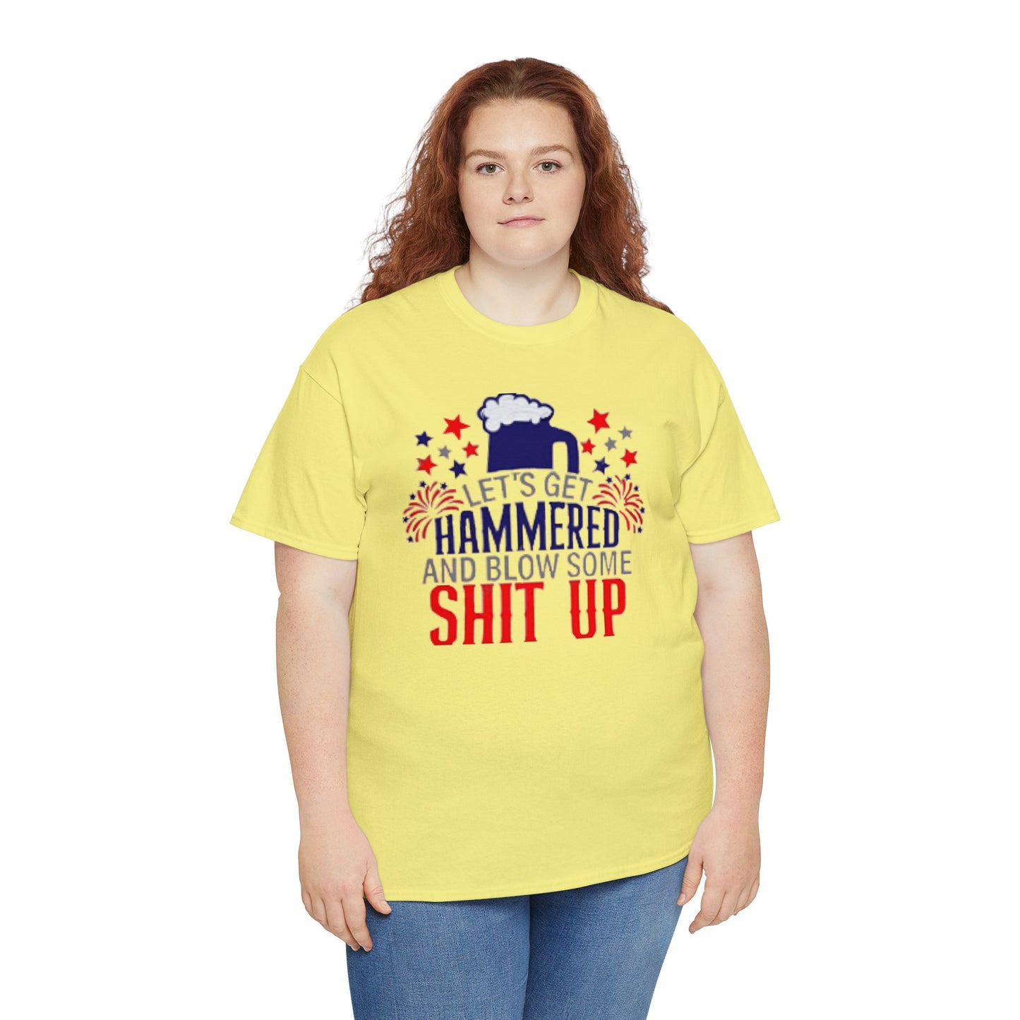 Let's Get Hammered and Blow Shit Up Tee Printify