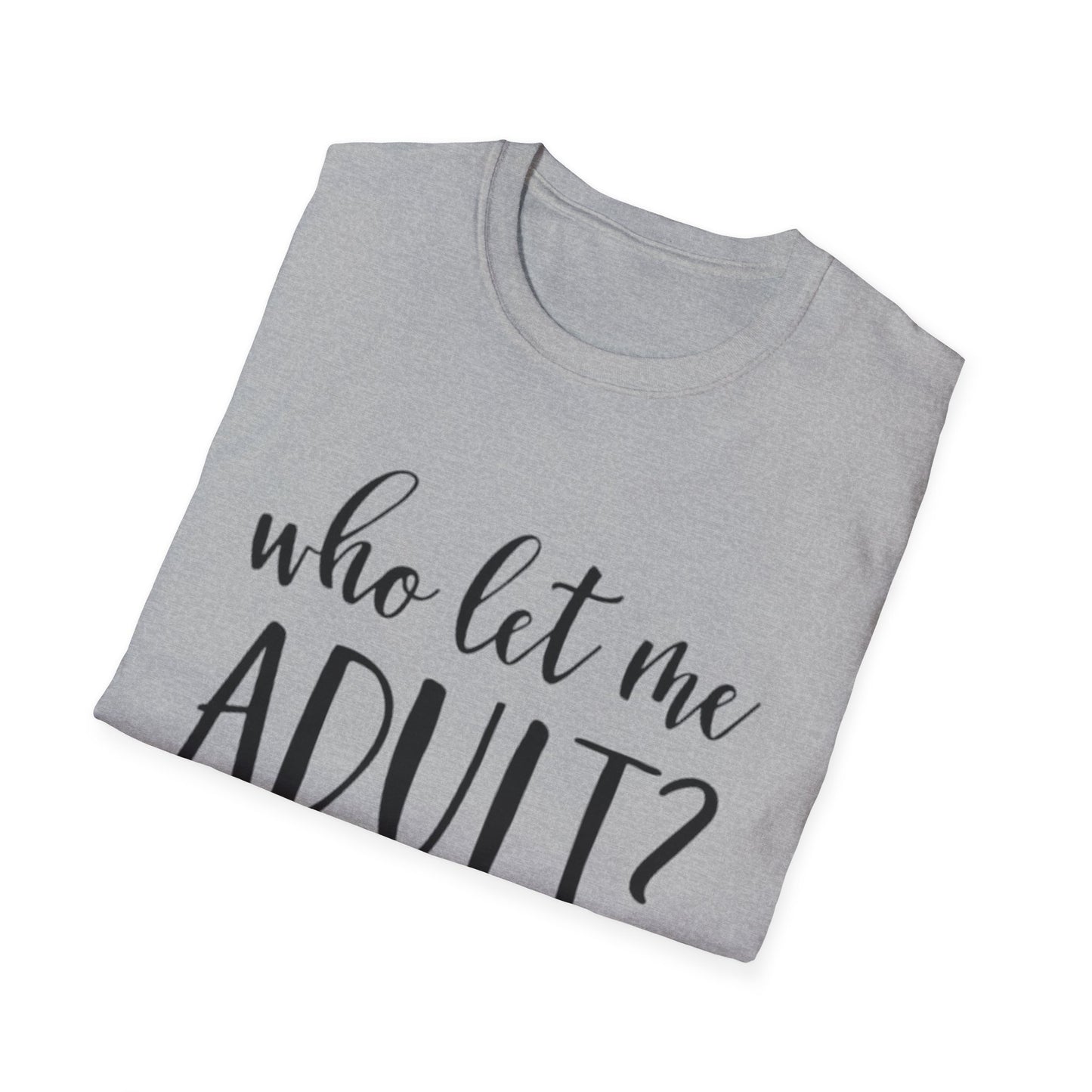 Who Let Me Adult? T-Shirt Printify