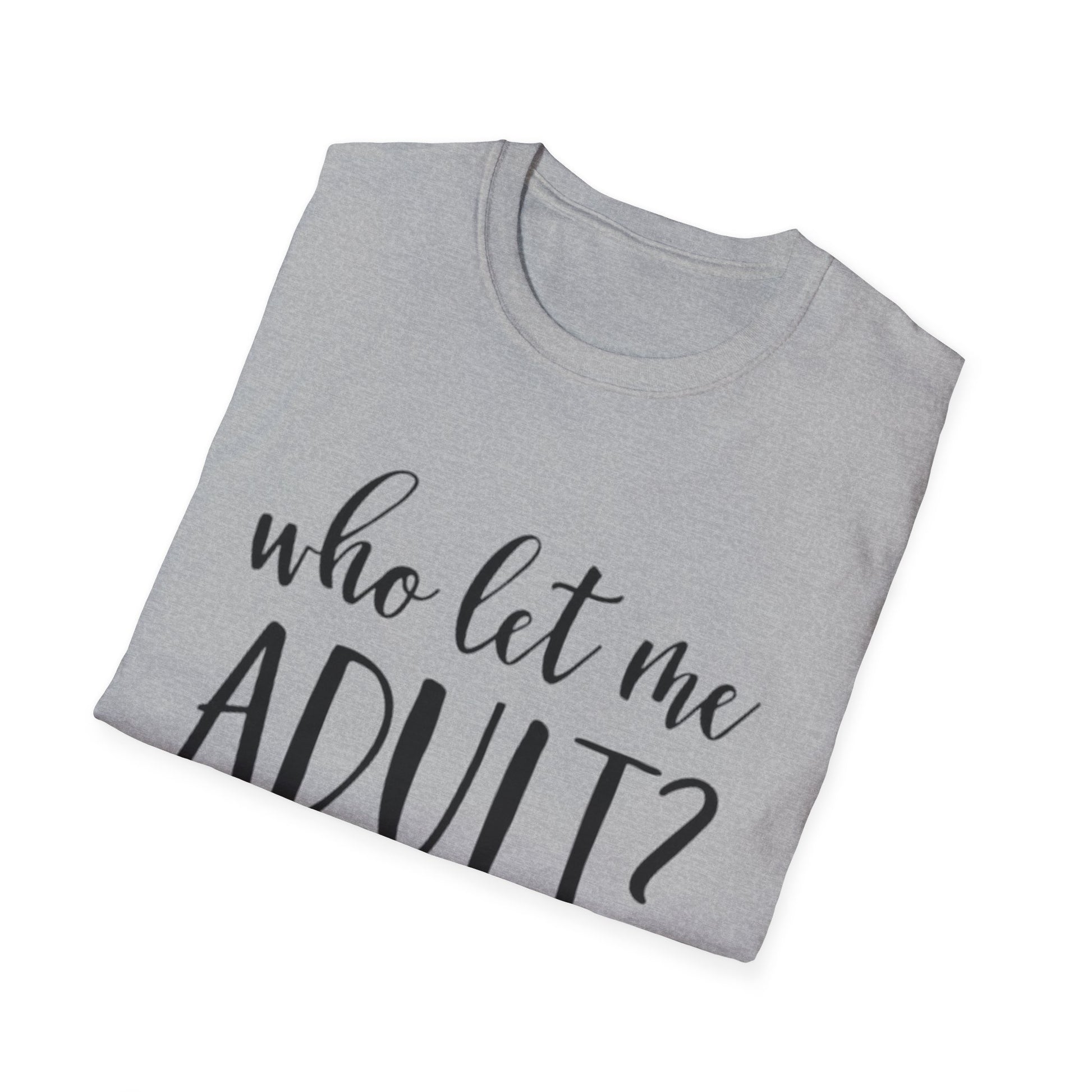 Who Let Me Adult? T-Shirt Printify