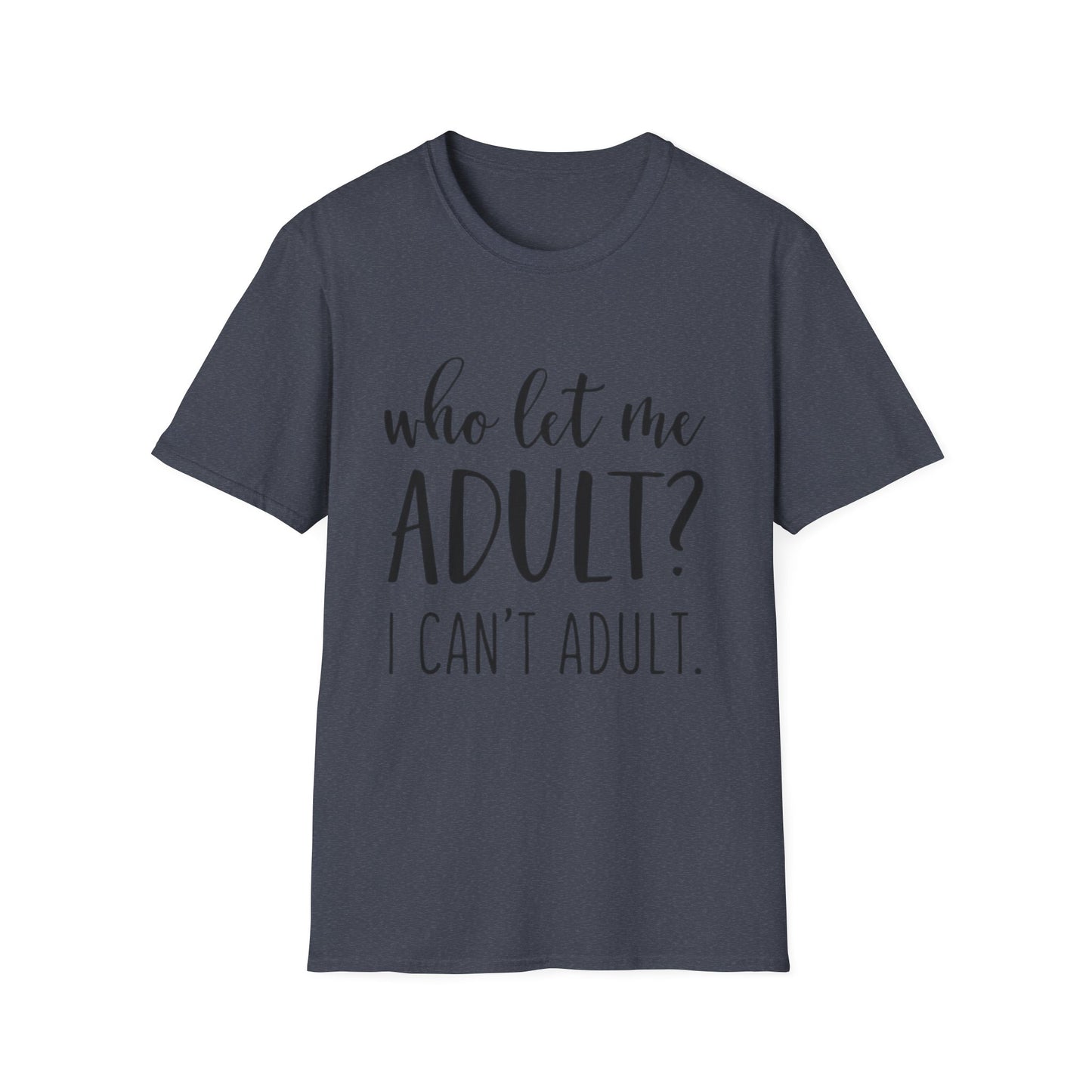 Who Let Me Adult? T-Shirt Printify