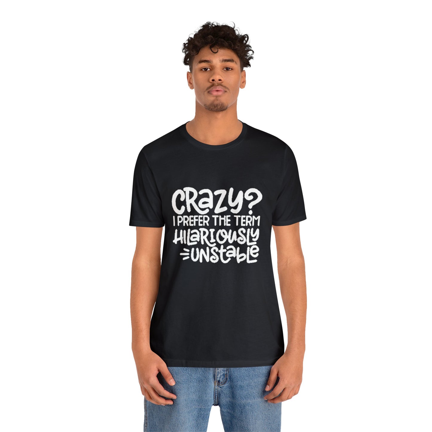 Hilariously Unstable Tee Printify