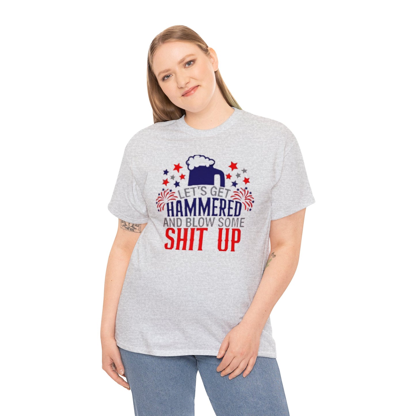 Let's Get Hammered and Blow Shit Up Tee Printify
