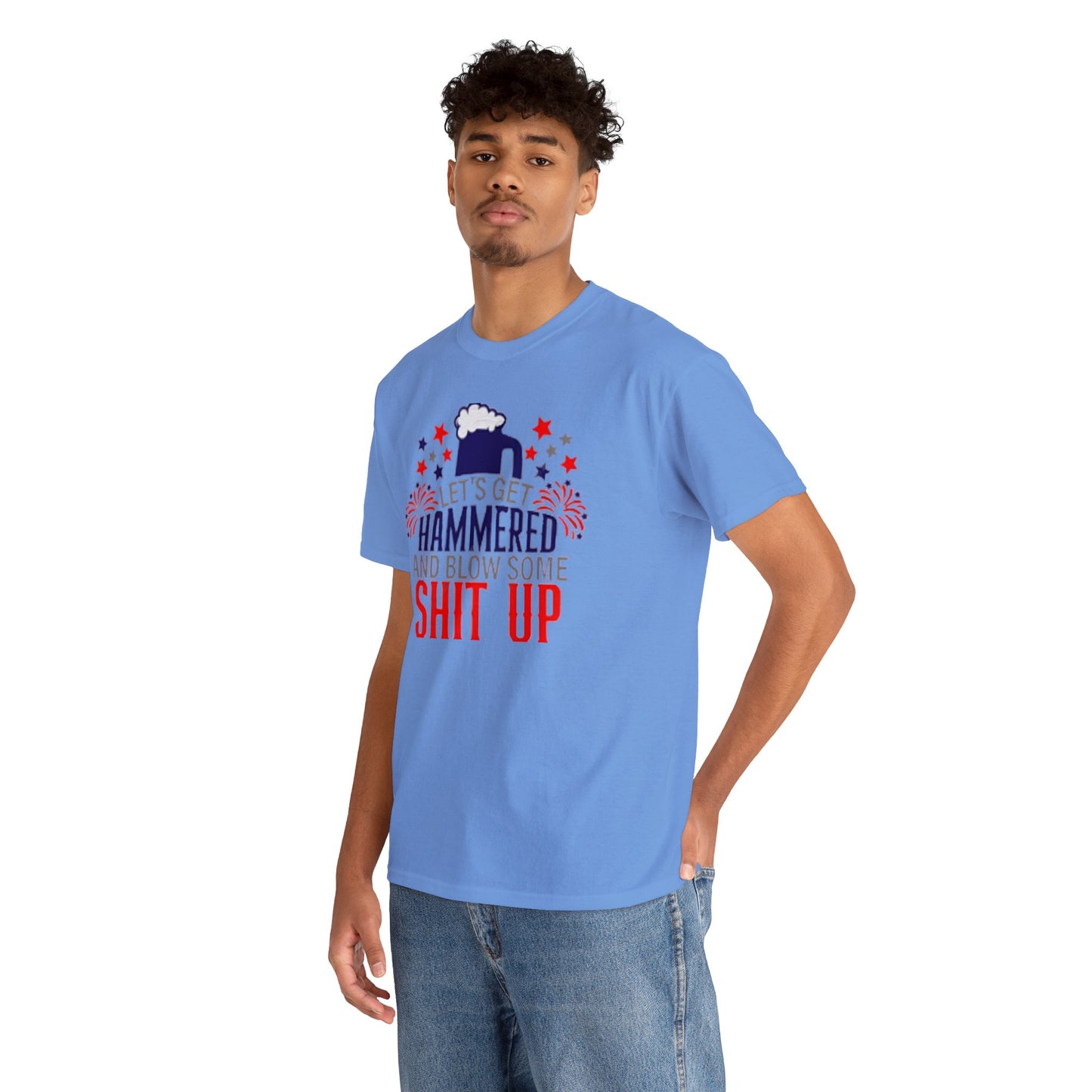 Let's Get Hammered and Blow Shit Up Tee Printify
