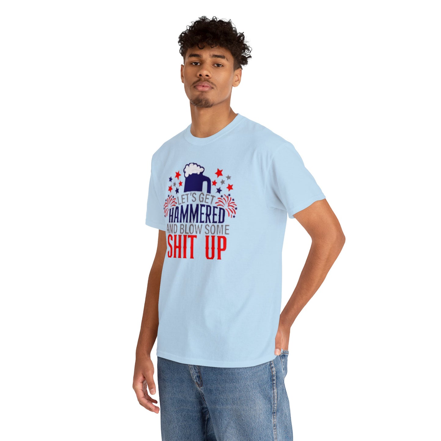 Let's Get Hammered and Blow Shit Up Tee Printify