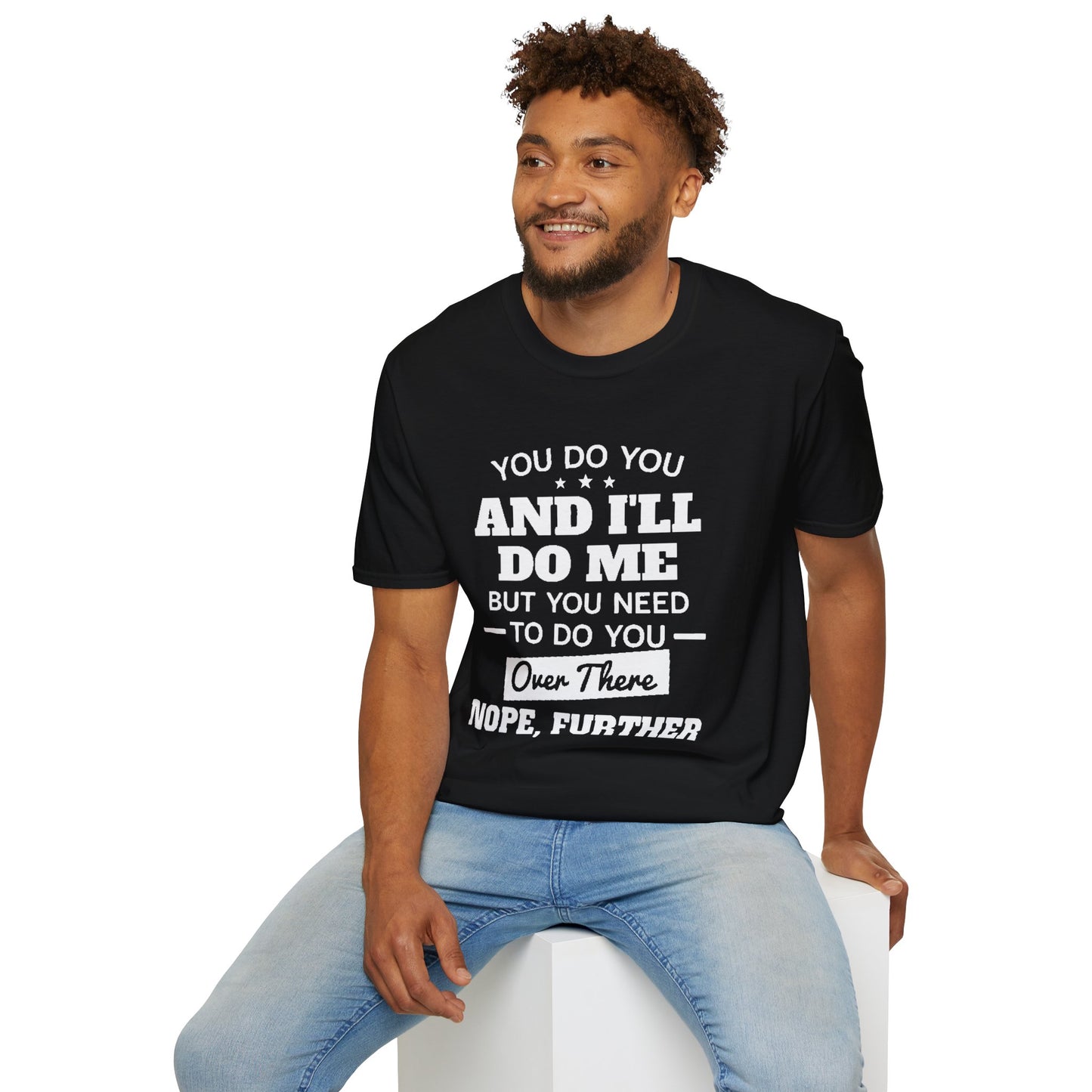 You do you T-Shirt Printify