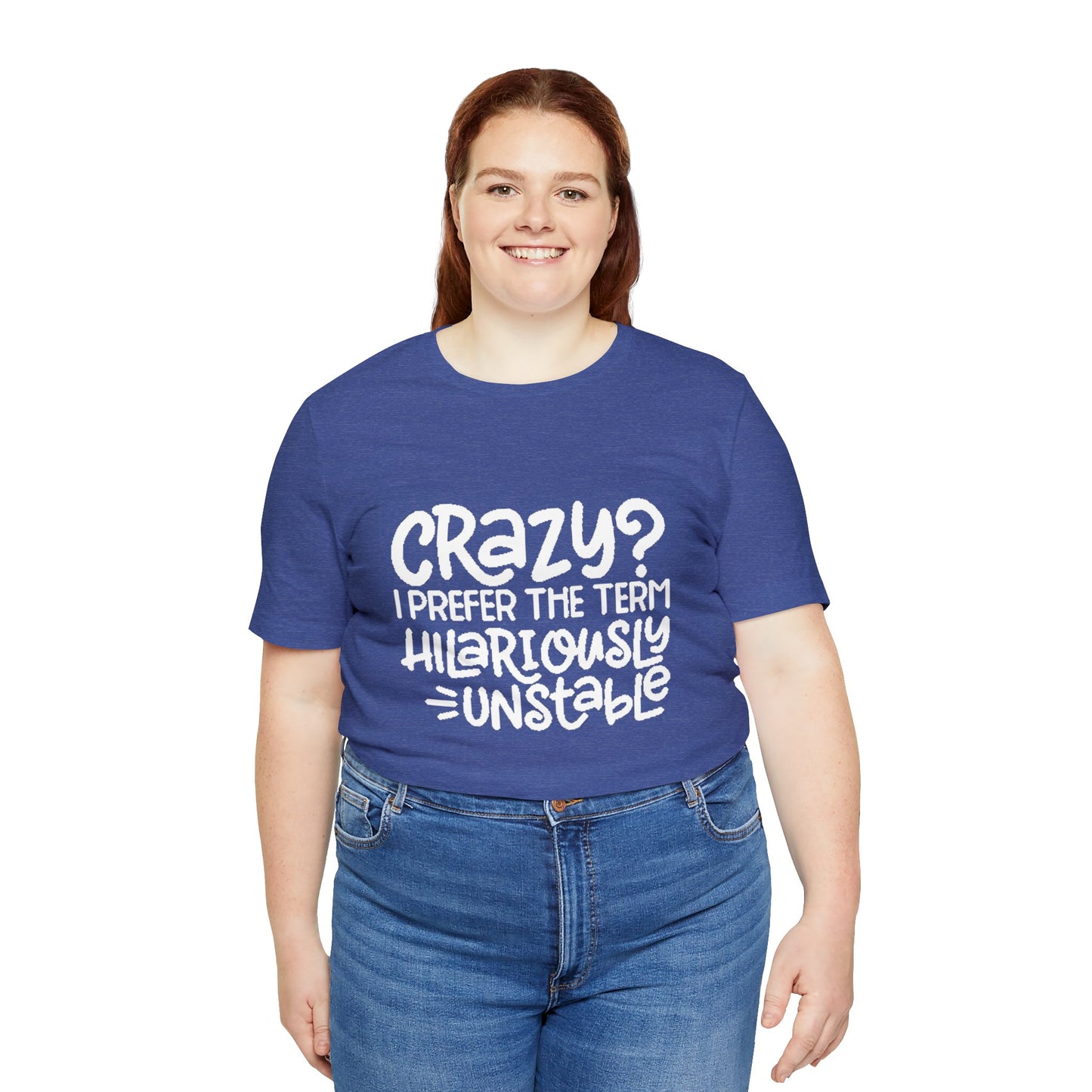 Hilariously Unstable Tee Printify