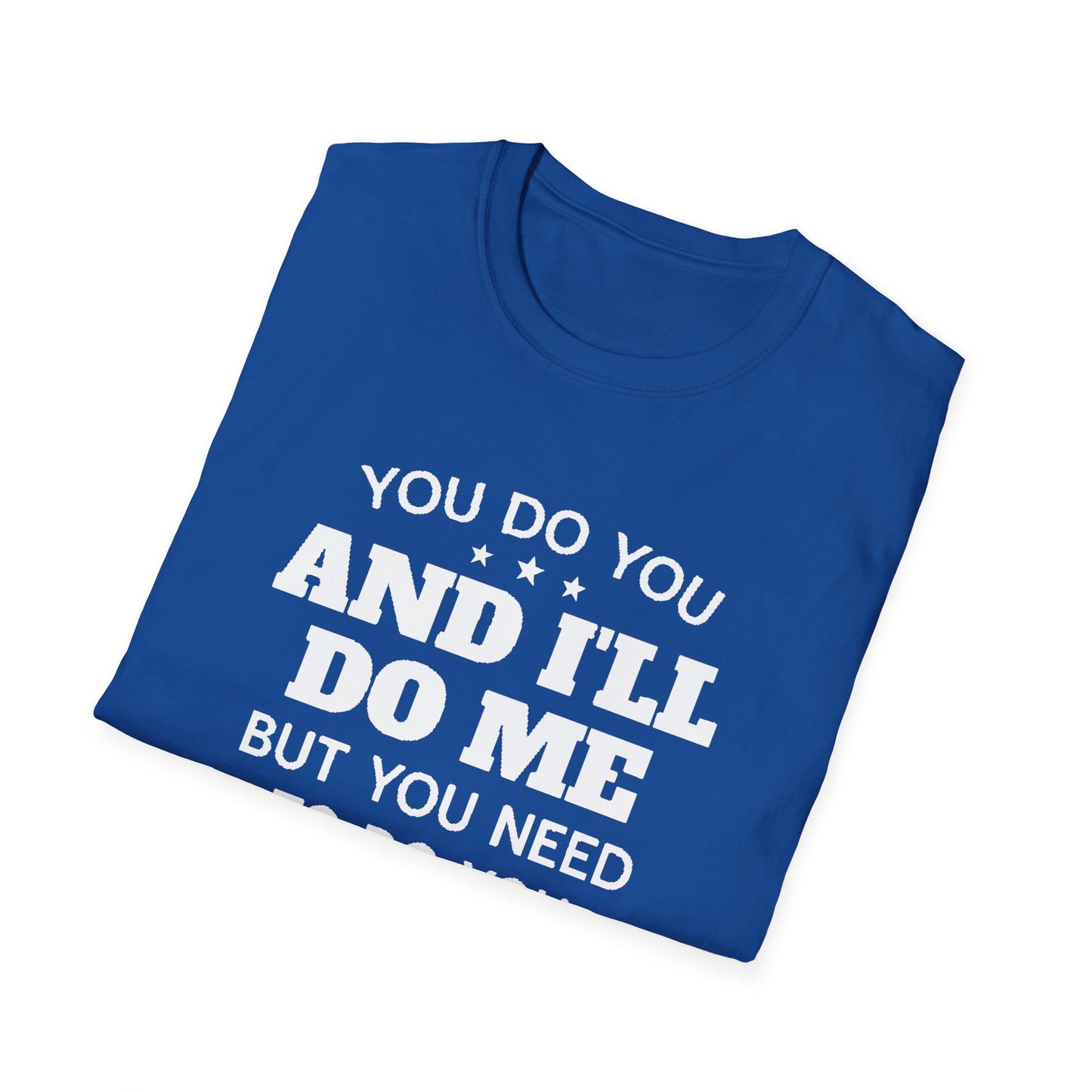 You do you T-Shirt Printify