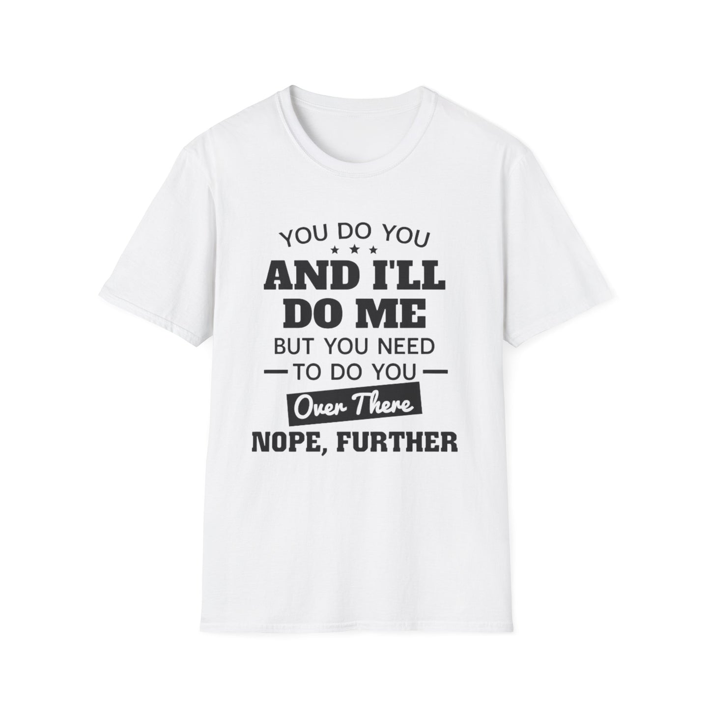 You do you T-Shirt Printify