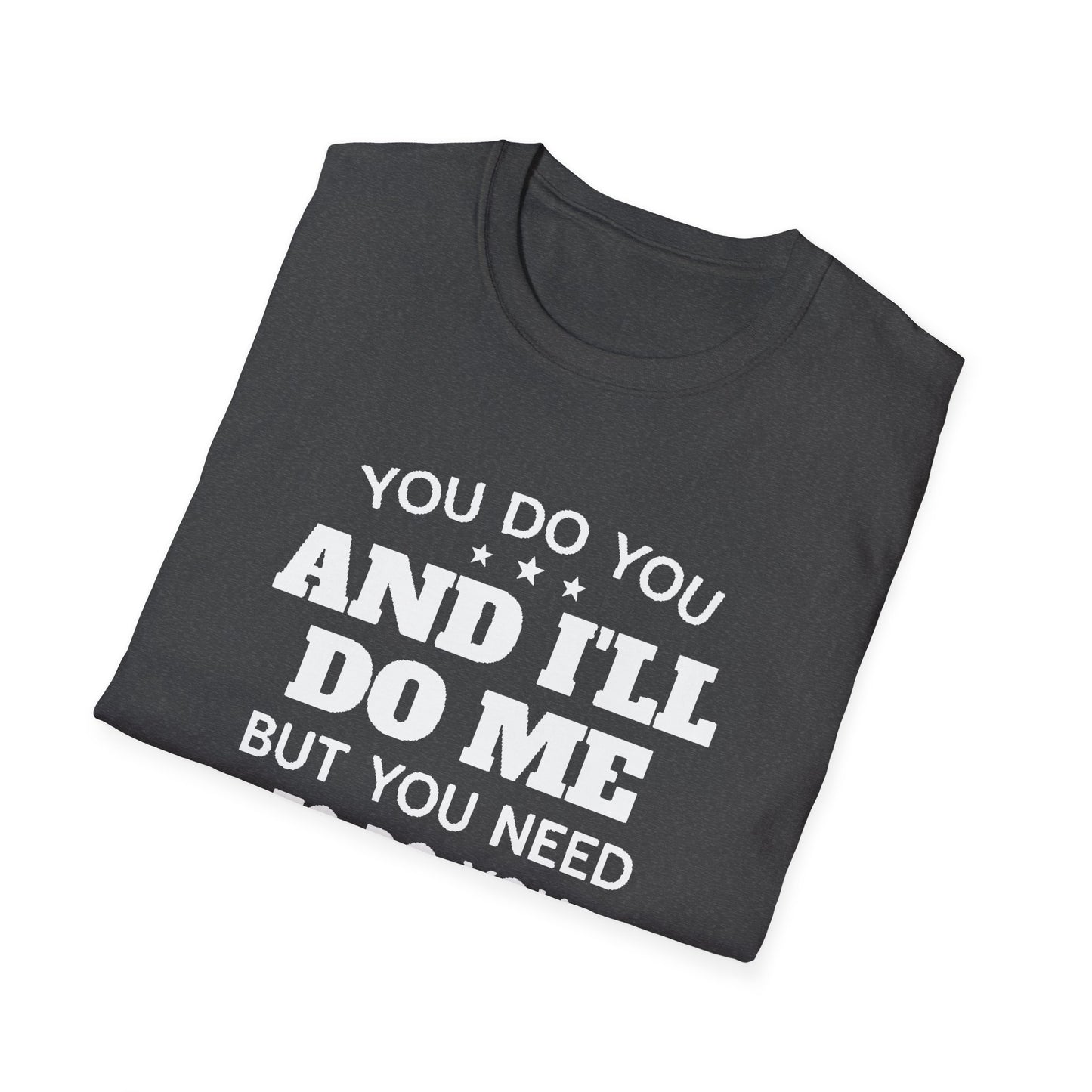 You do you T-Shirt Printify