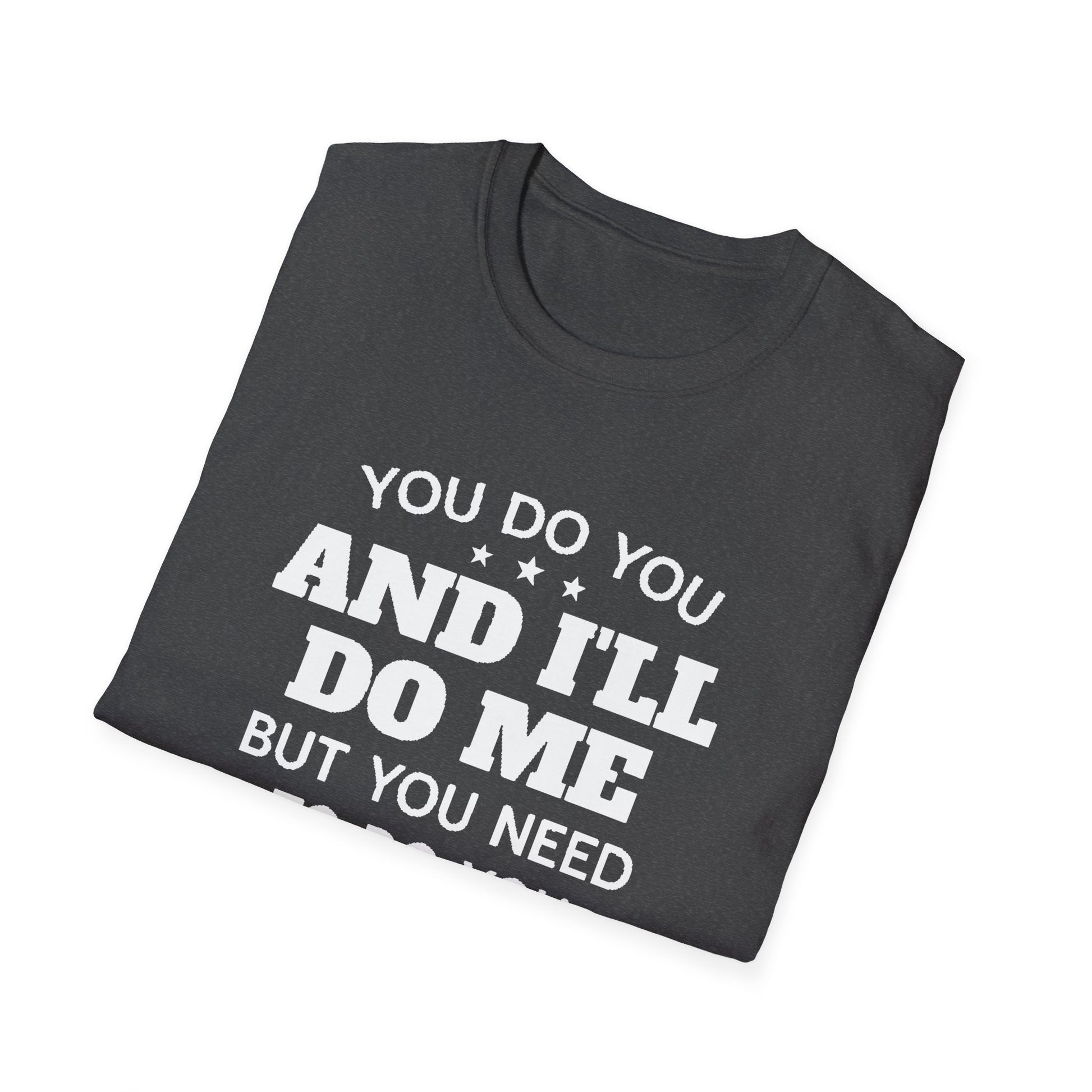 You do you T-Shirt Printify