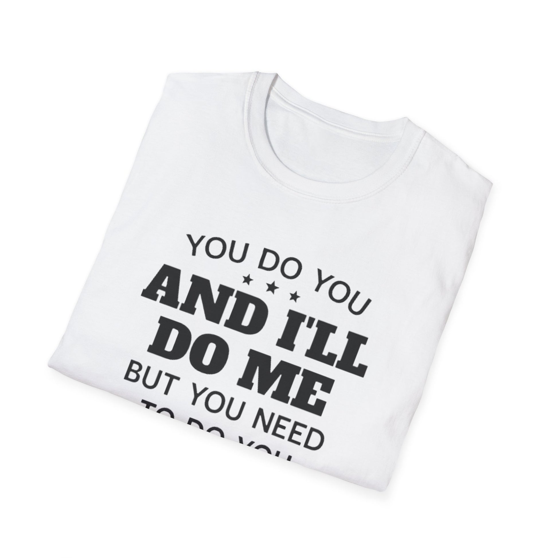 You do you T-Shirt Printify