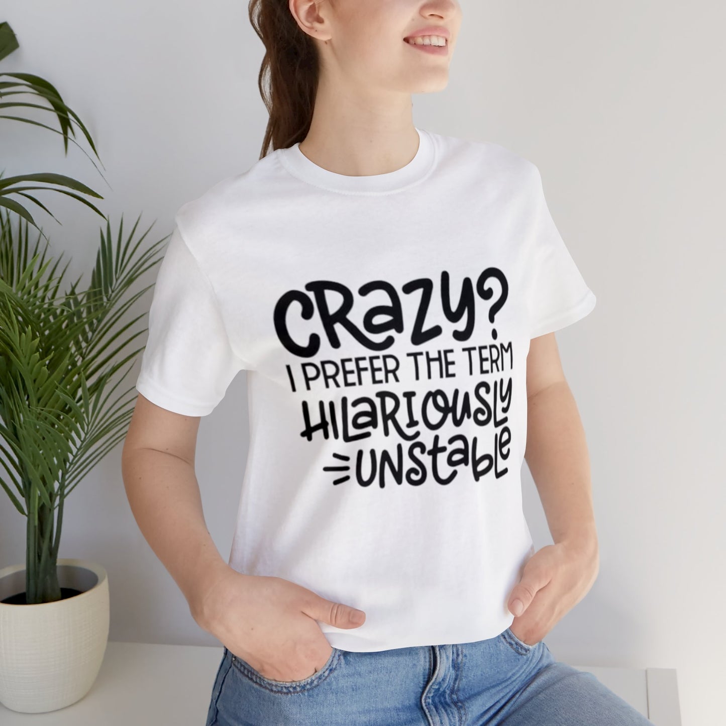 Hilariously Unstable Tee Printify