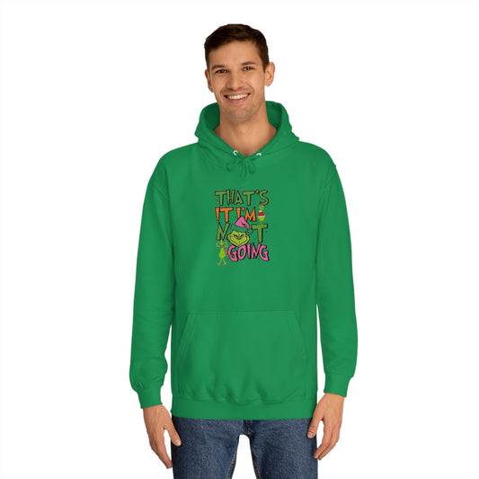 That's It, I'm Not Going Hoodie Printify
