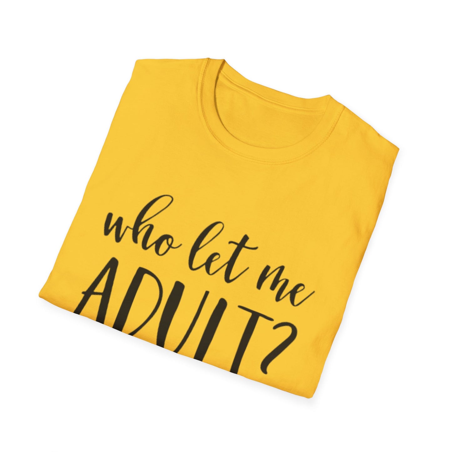 Who Let Me Adult? T-Shirt Printify