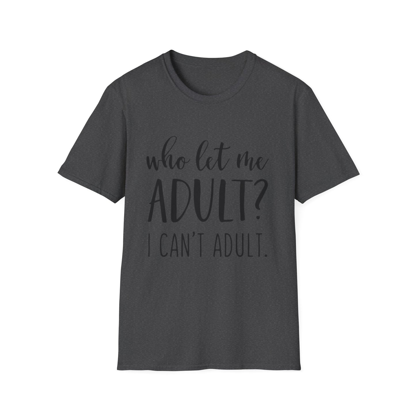 Who Let Me Adult? T-Shirt Printify
