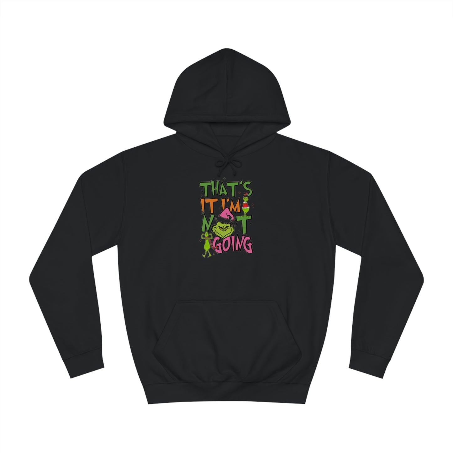 That's It, I'm Not Going Hoodie Printify
