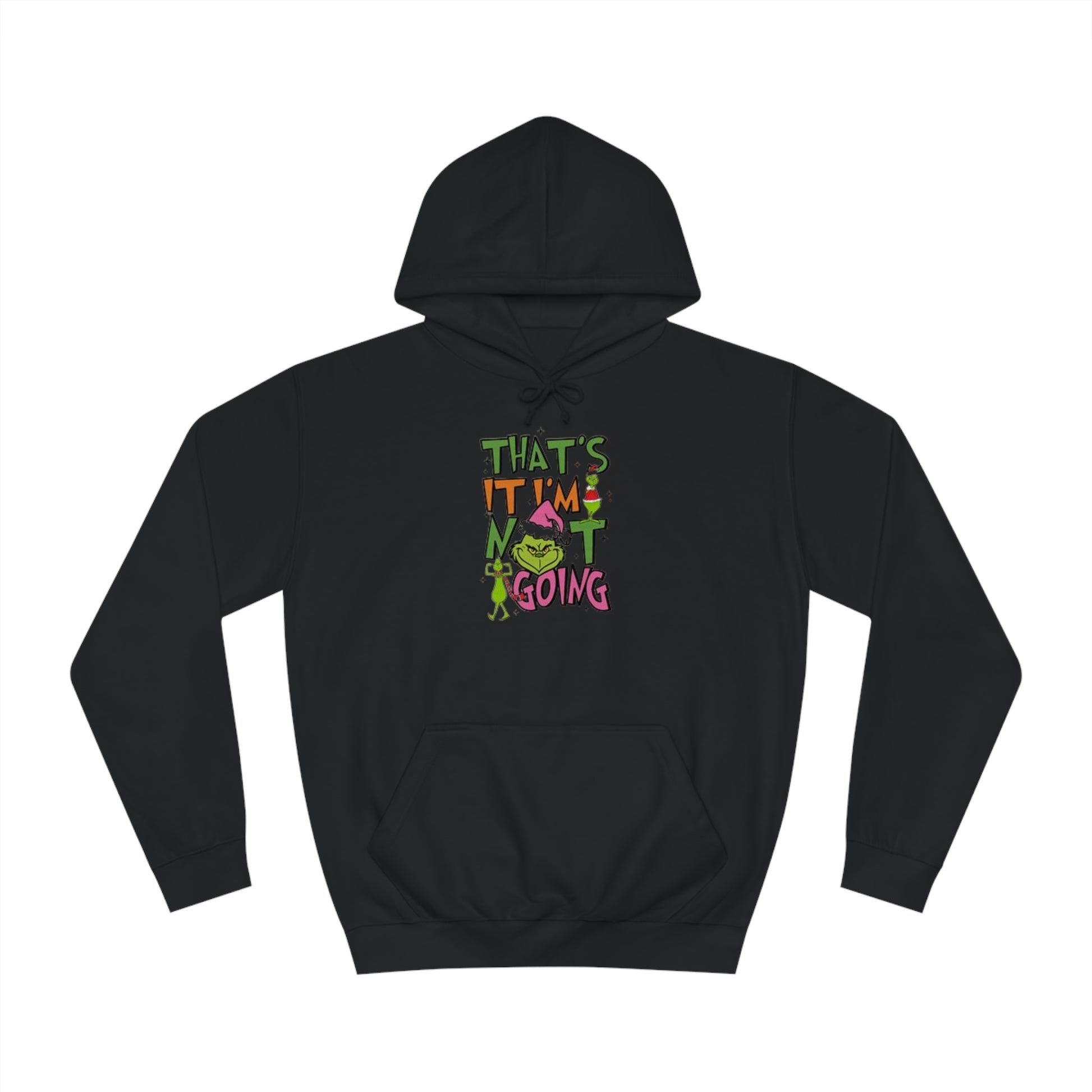 That's It, I'm Not Going Hoodie Printify