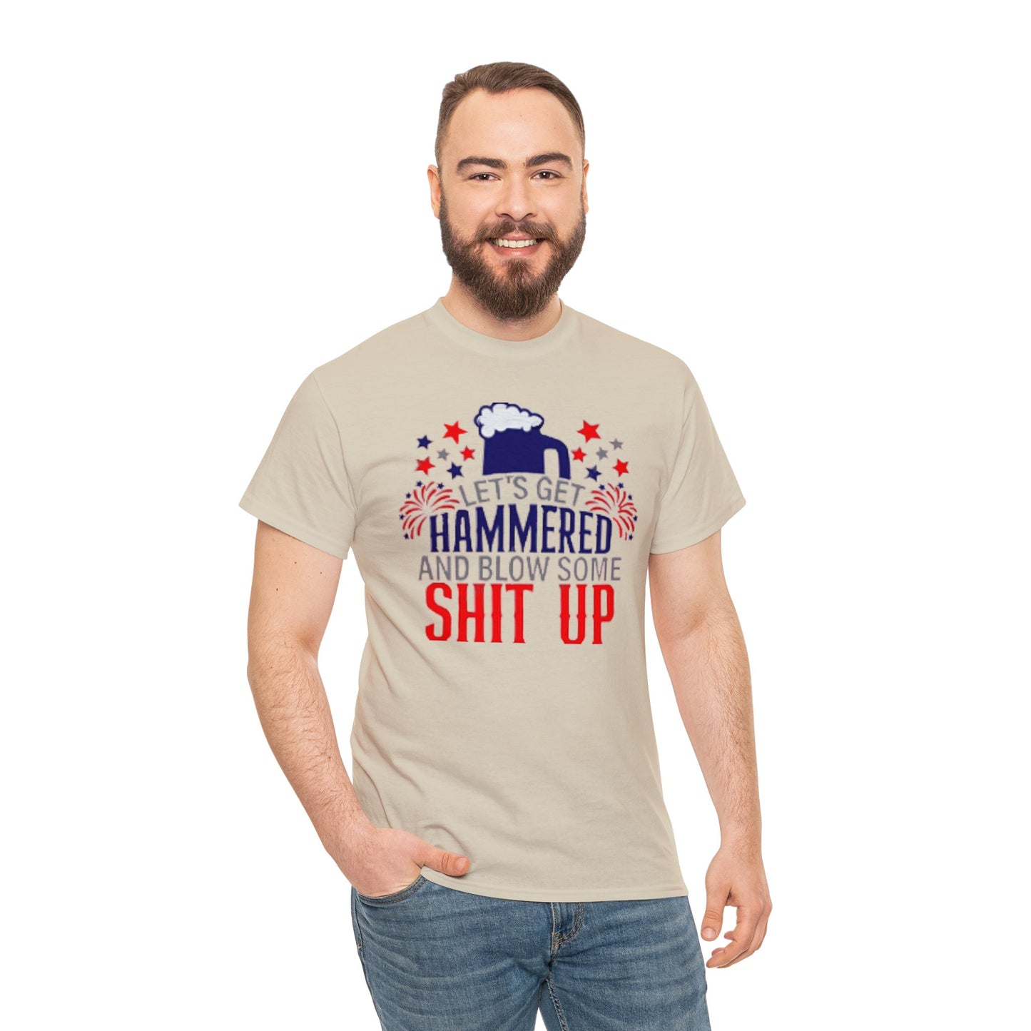 Let's Get Hammered and Blow Shit Up Tee Printify