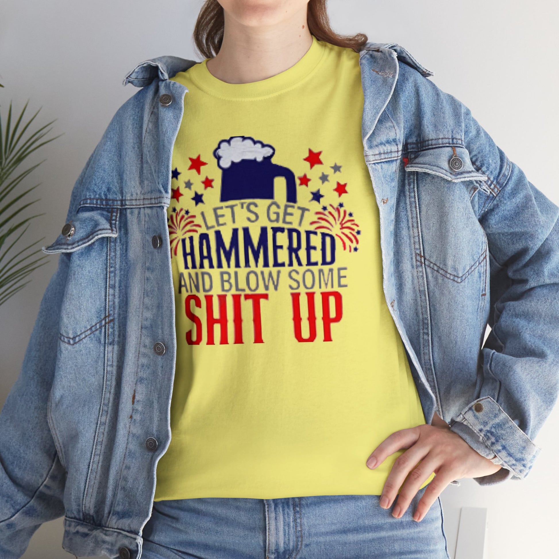 Let's Get Hammered and Blow Shit Up Tee Printify