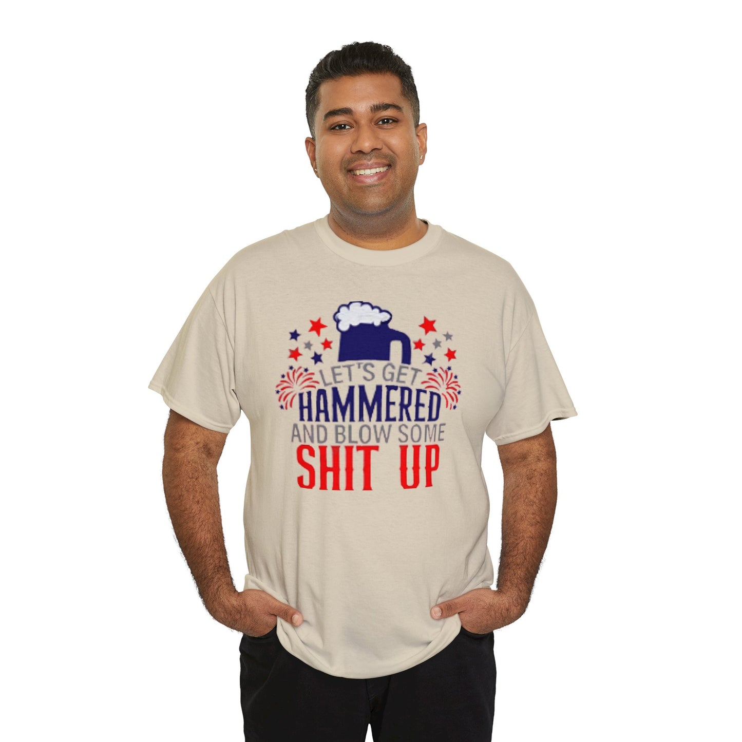 Let's Get Hammered and Blow Shit Up Tee Printify