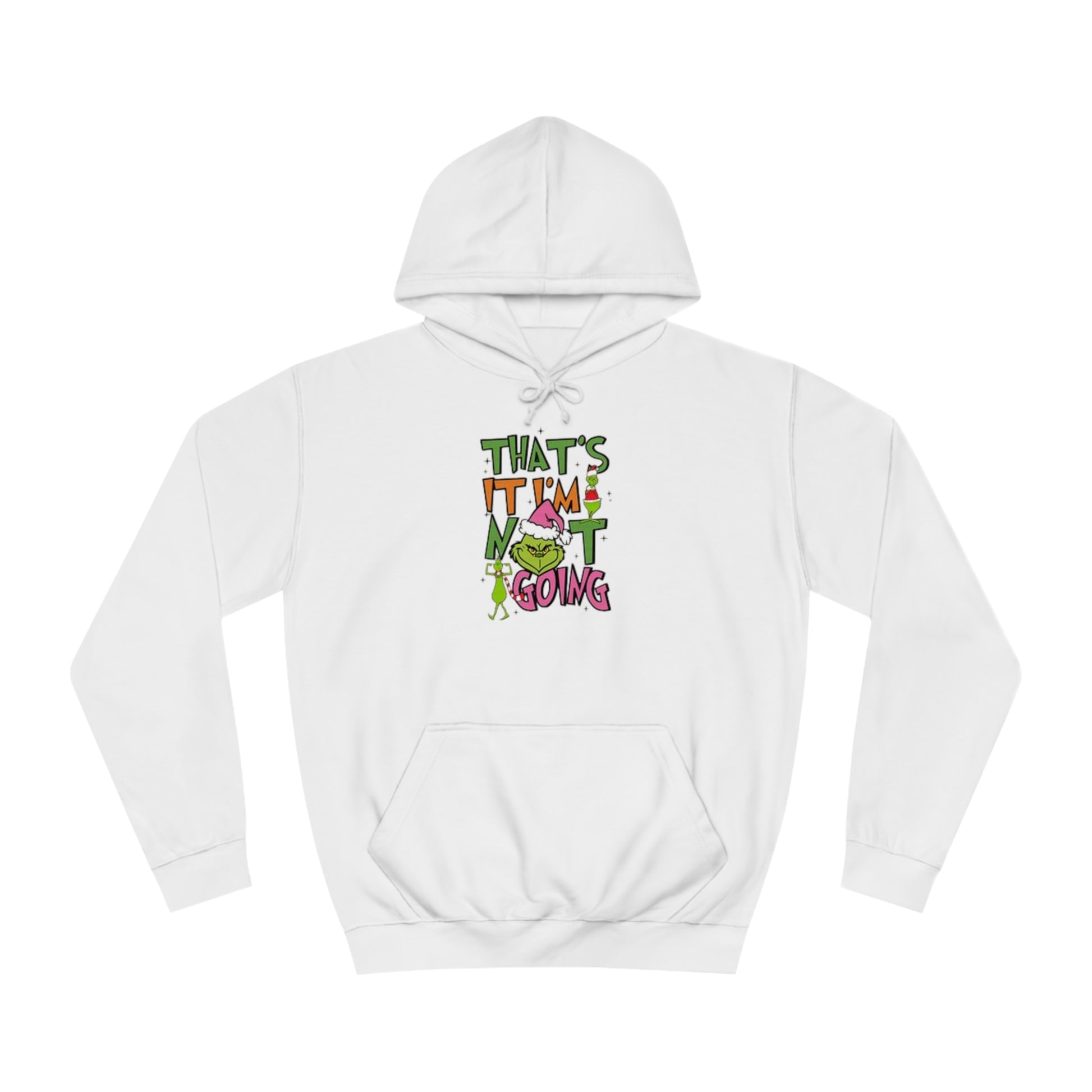 That's It, I'm Not Going Hoodie Printify