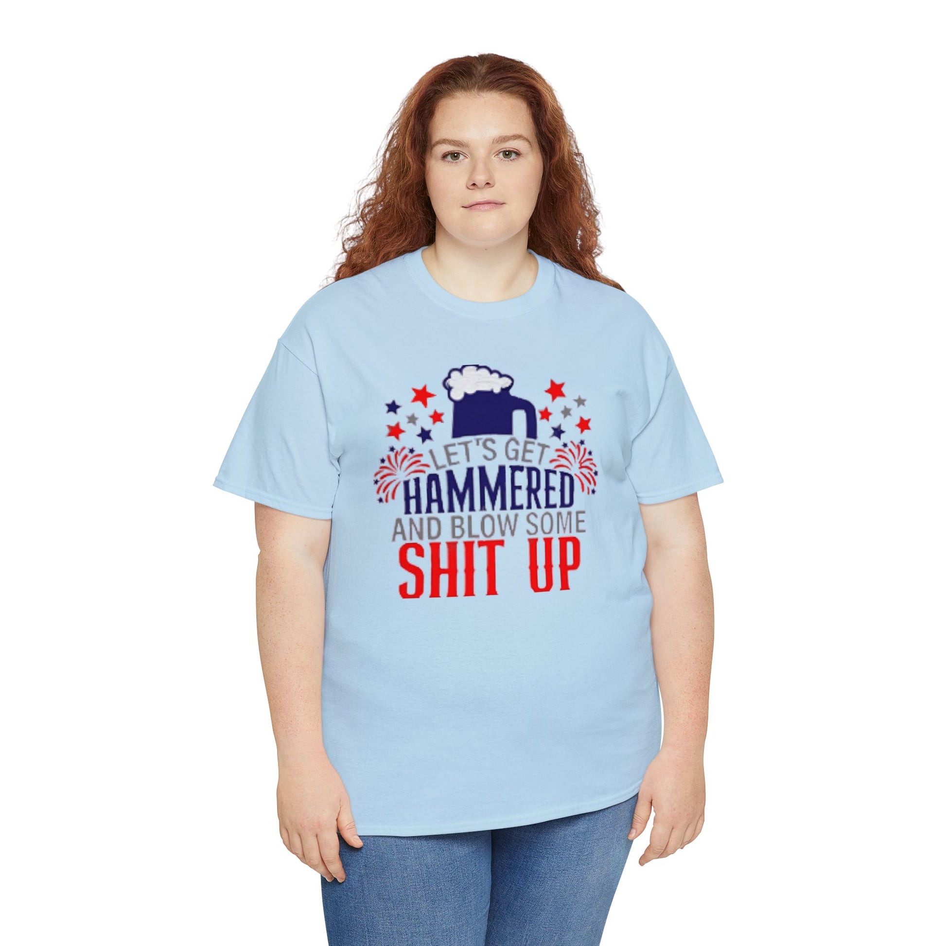 Let's Get Hammered and Blow Shit Up Tee Printify
