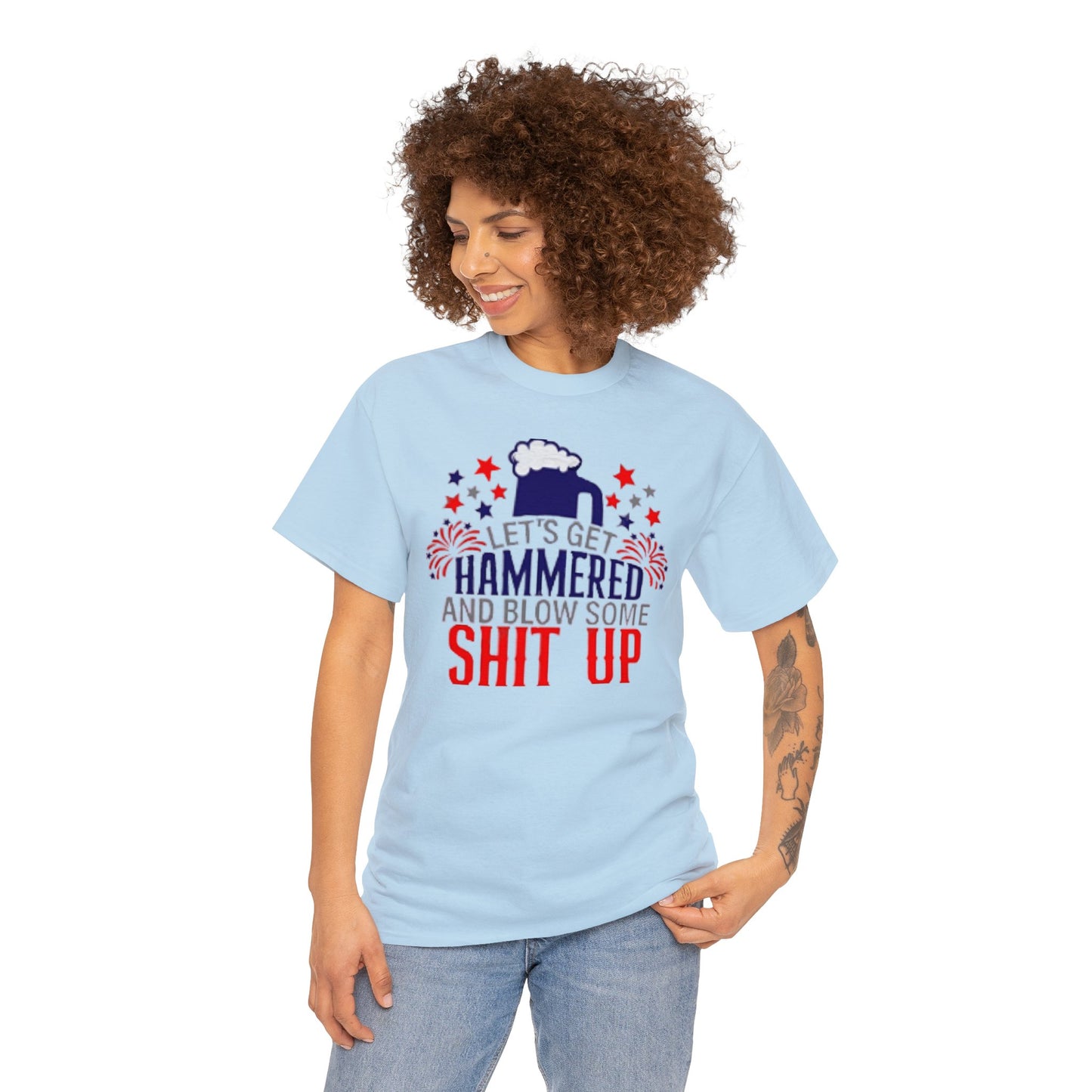 Let's Get Hammered and Blow Shit Up Tee Printify