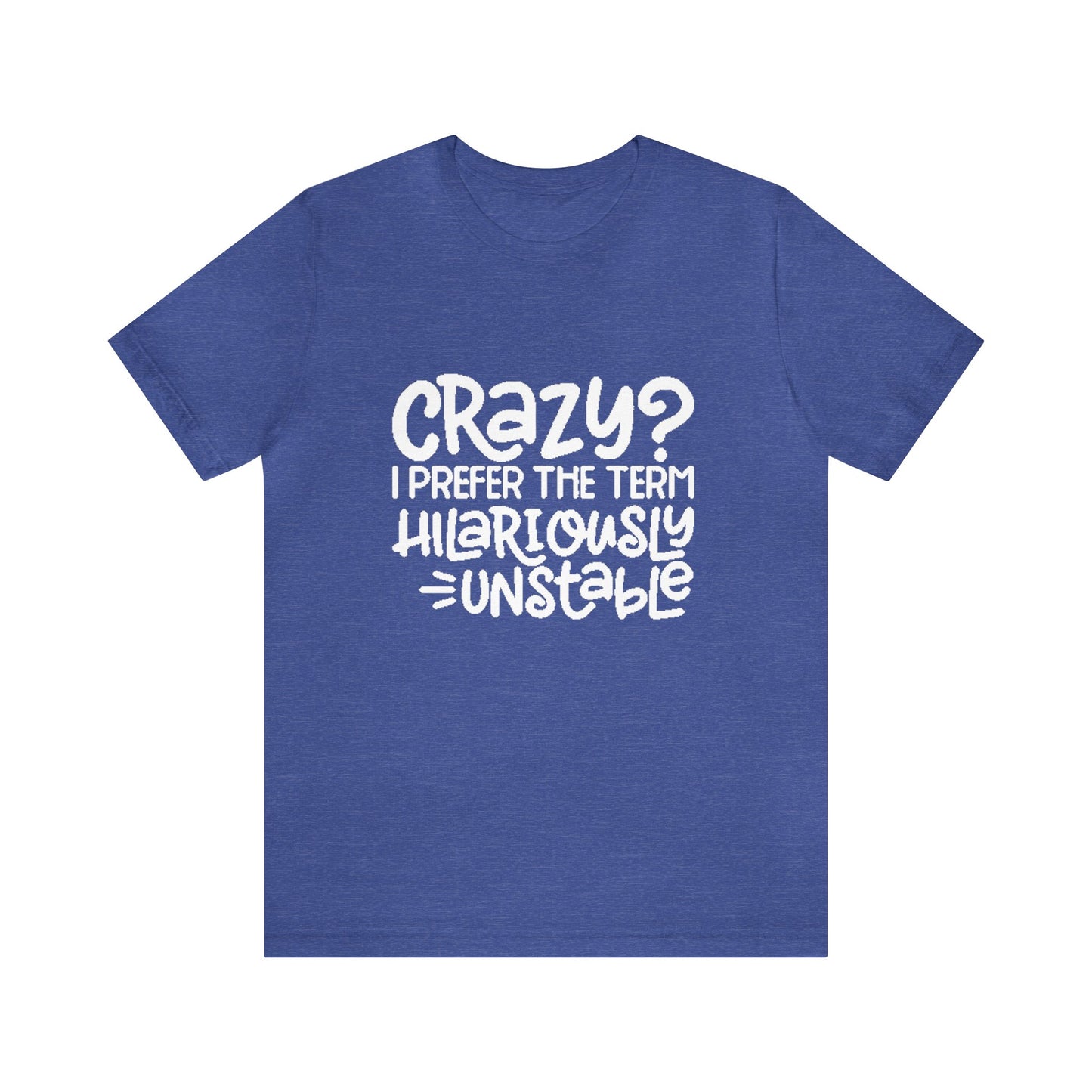 Hilariously Unstable Tee Printify