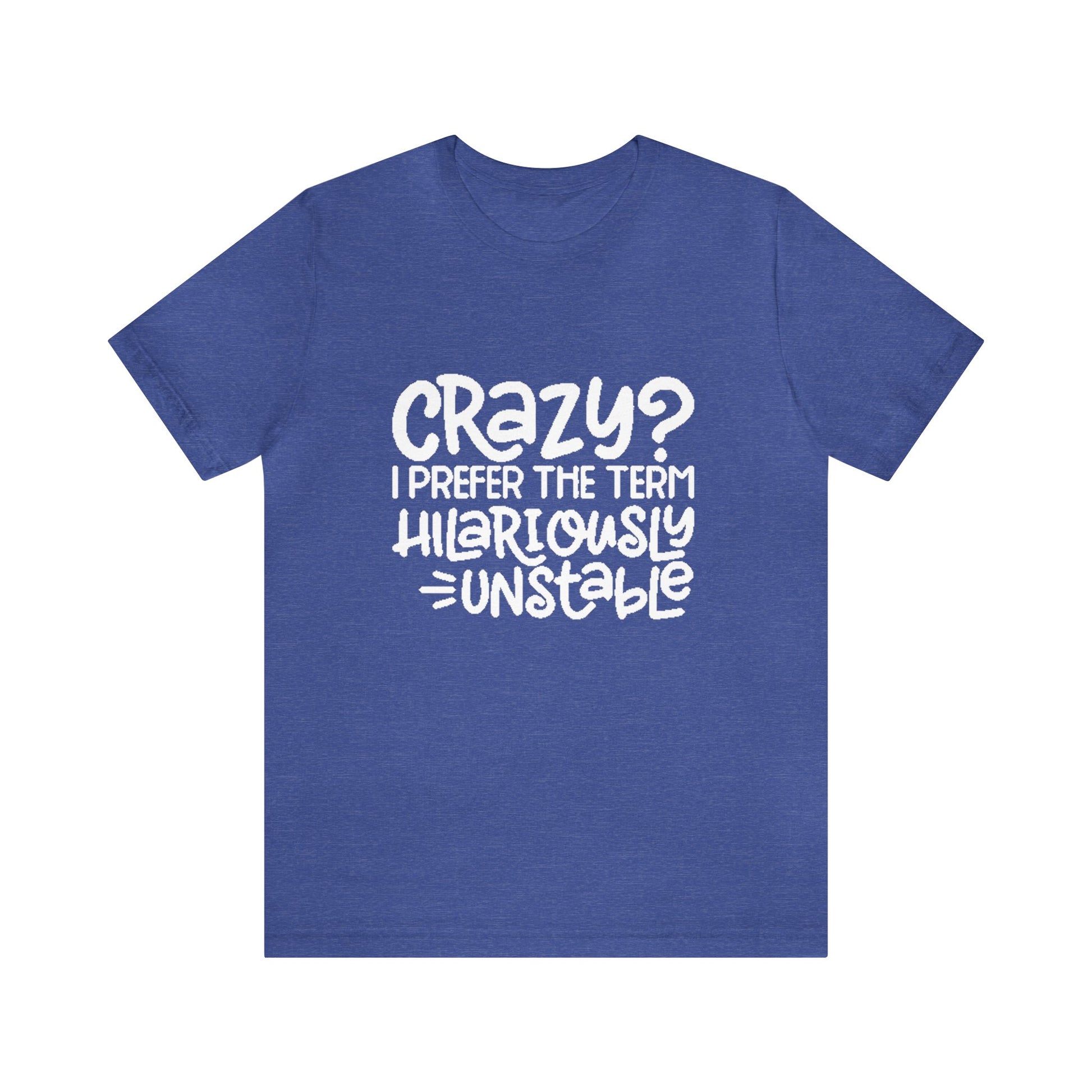 Hilariously Unstable Tee Printify