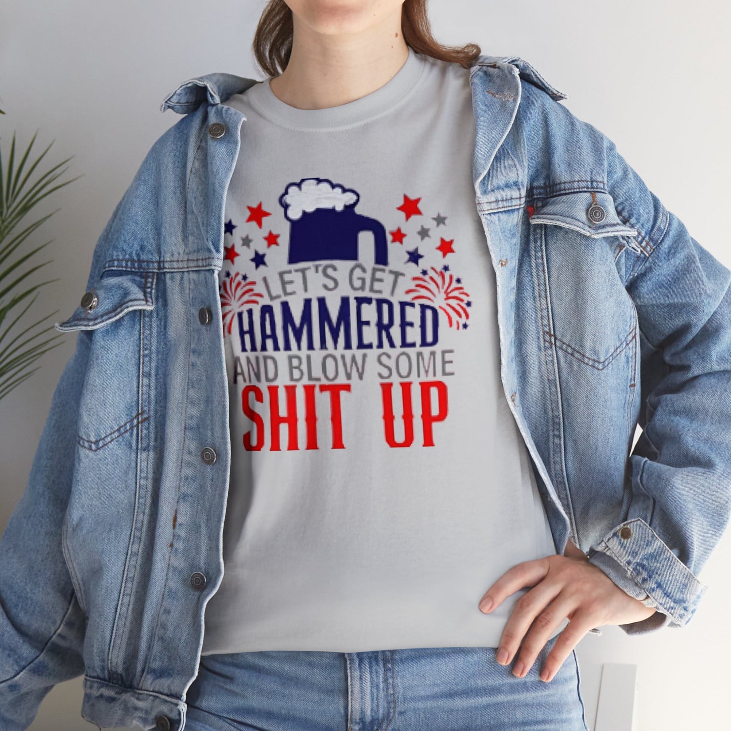 Let's Get Hammered and Blow Shit Up Tee Printify