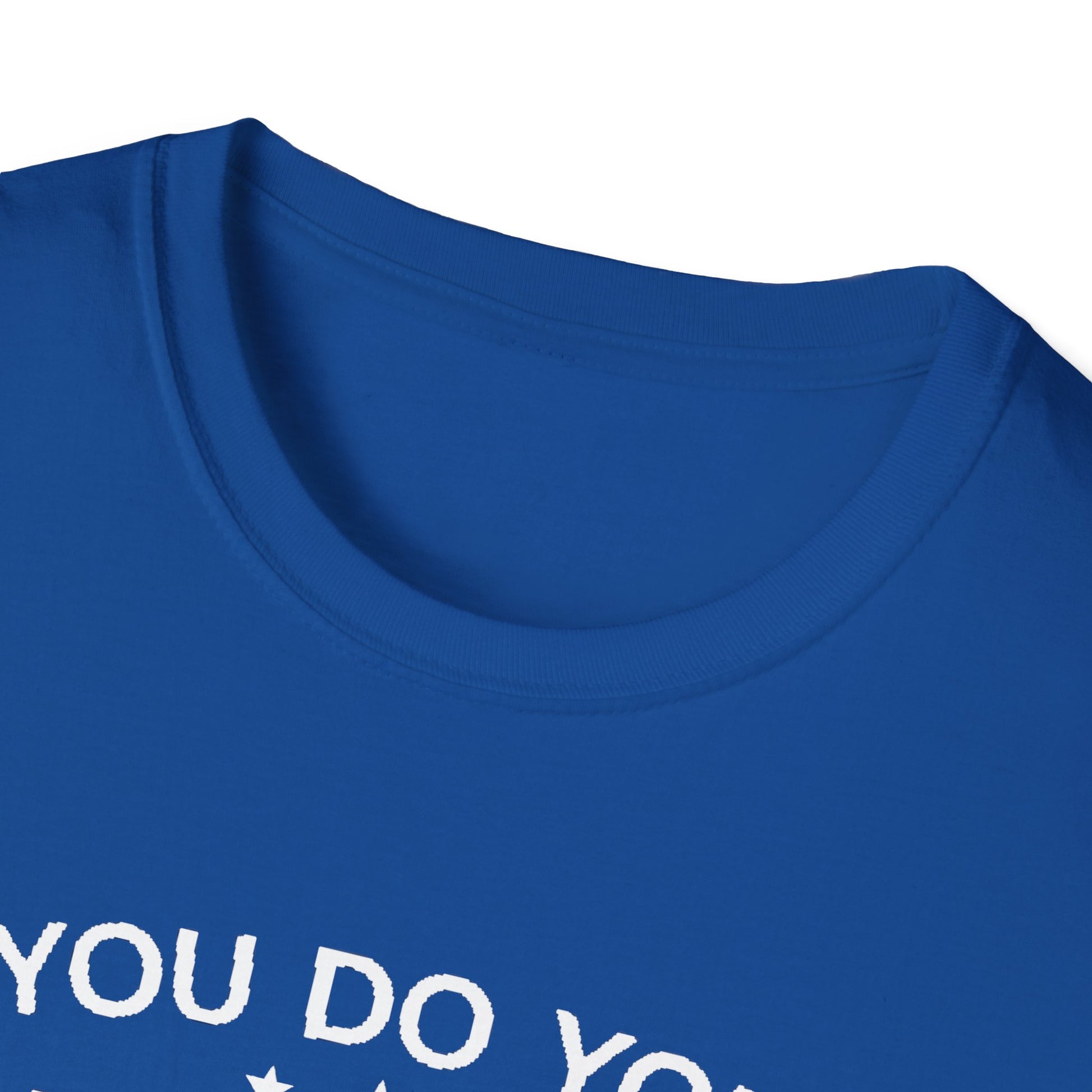 You do you T-Shirt Printify