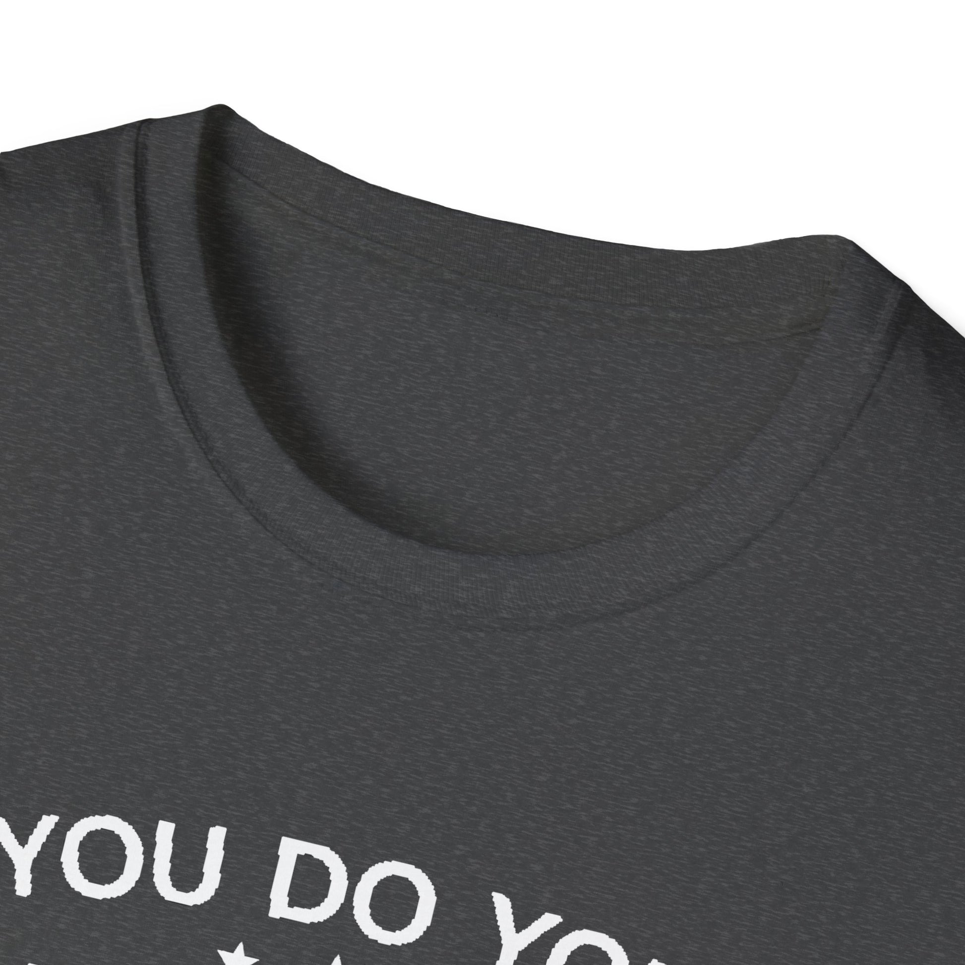 You do you T-Shirt Printify