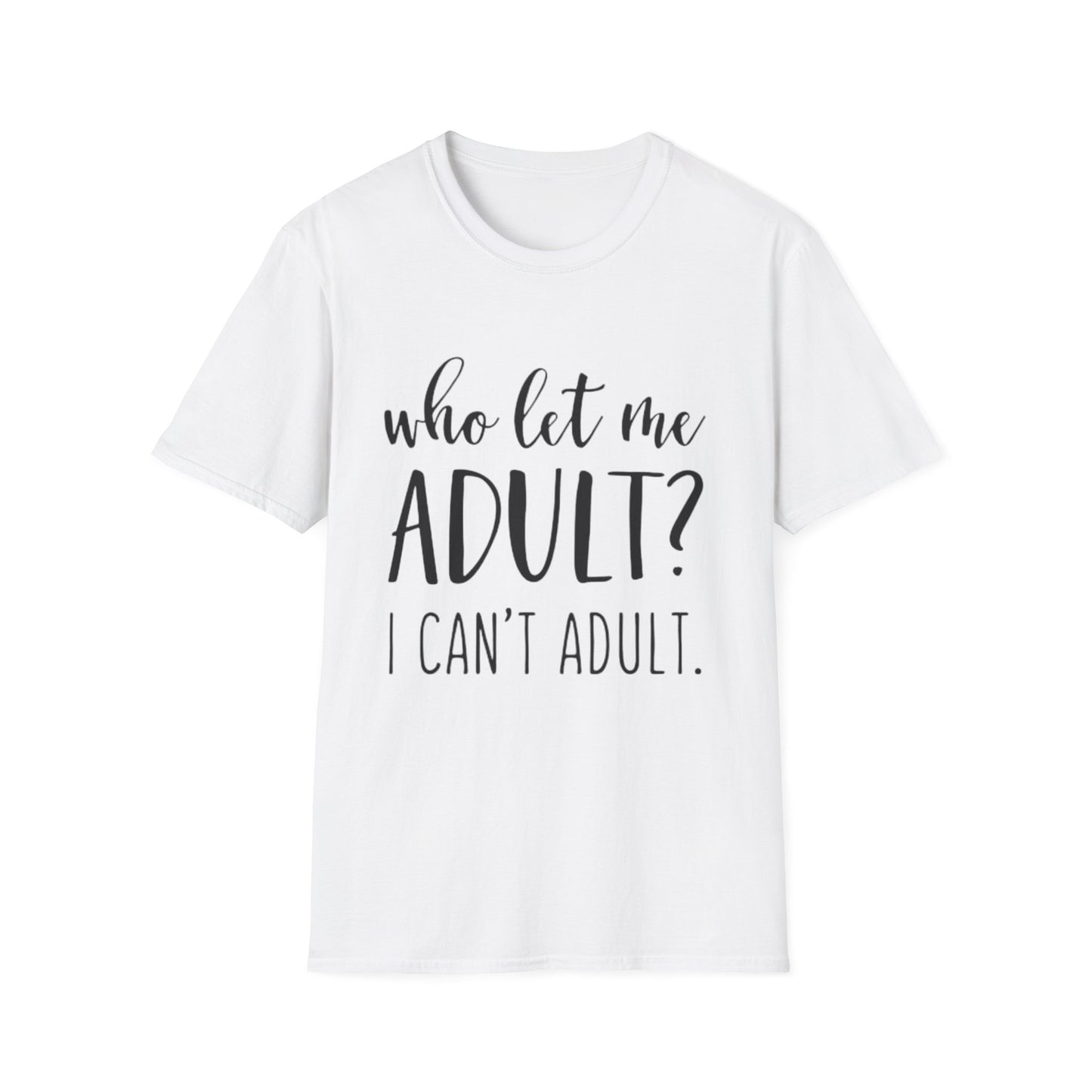 Who Let Me Adult? T-Shirt Printify