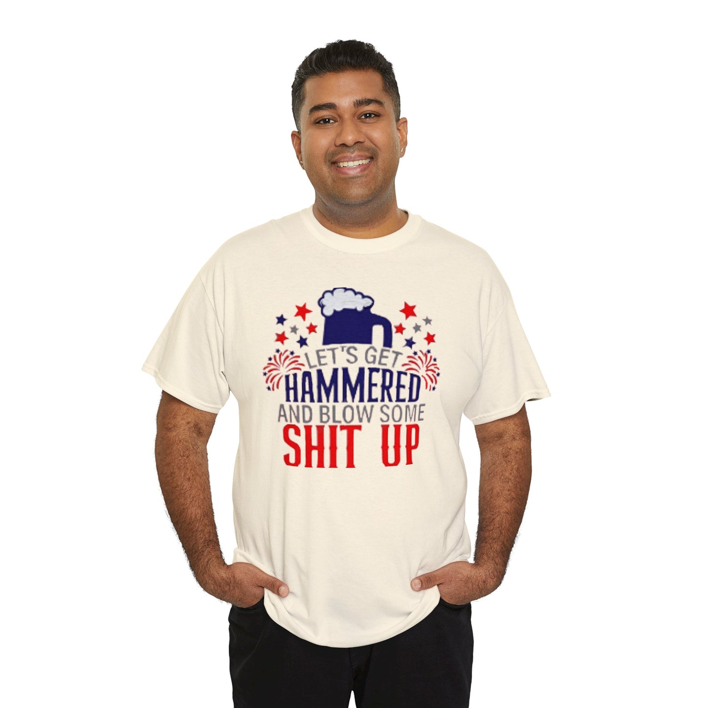 Let's Get Hammered and Blow Shit Up Tee Printify