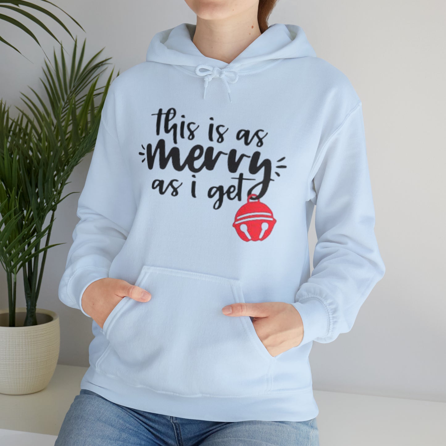 This Is As Merry As I Get™ Hooded Sweatshirt Printify