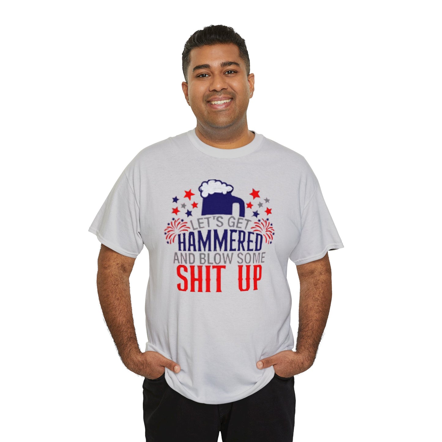 Let's Get Hammered and Blow Shit Up Tee Printify